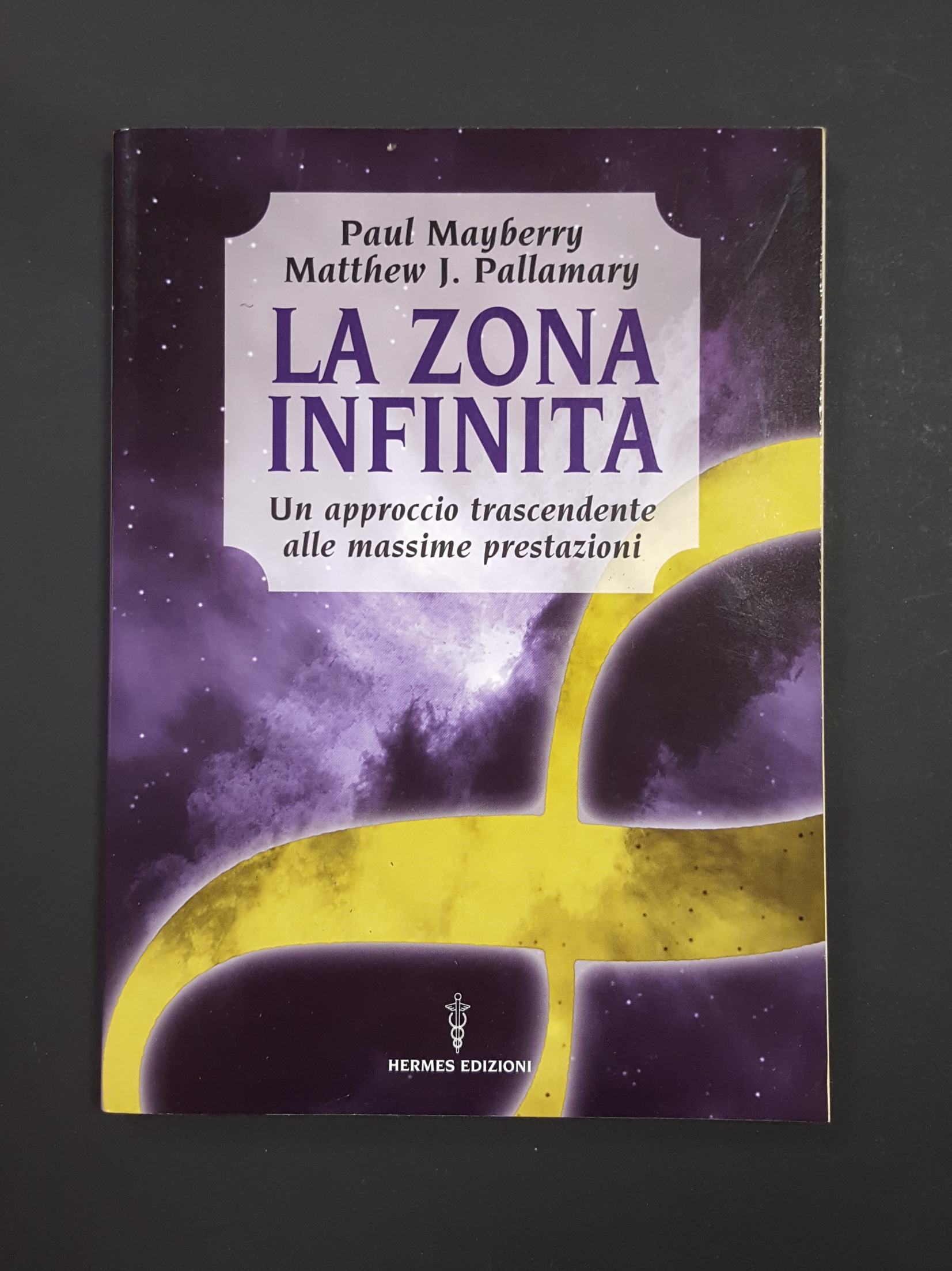 Mayberry Paul, Pallamary Matthew J. La zona infinita. Hermes Edizioni. …