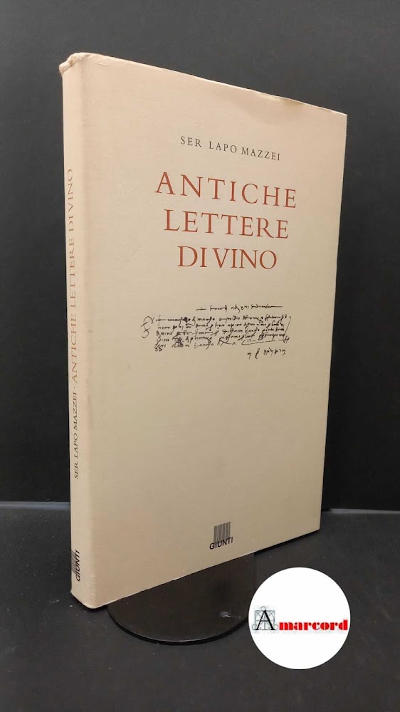 Mazzei, Lapo. Antiche lettere di vino Firenze Giunti, 1998