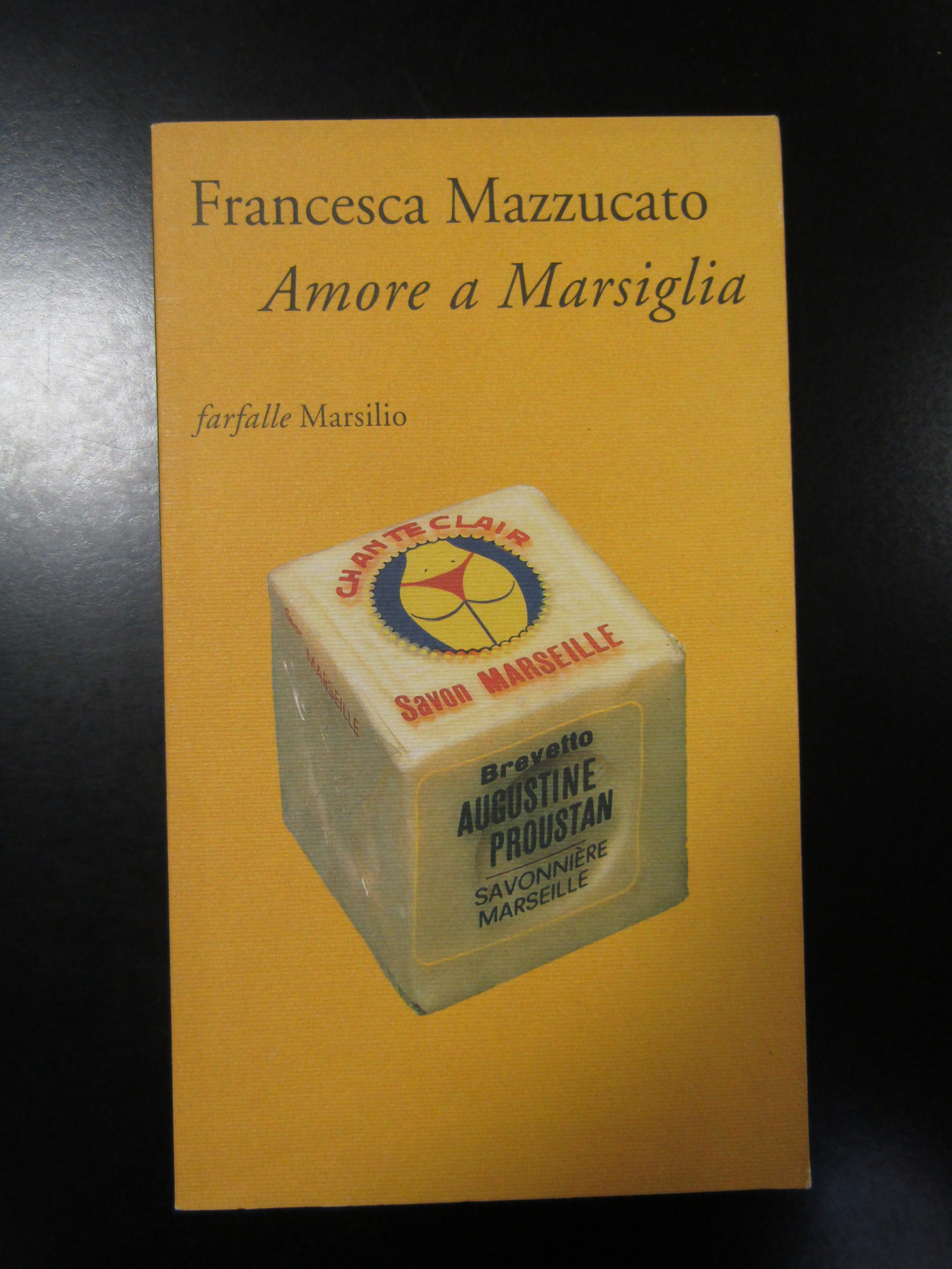 Mazzucato Francesca. AMore a Marsiglia. Marsilio 1999 - I.