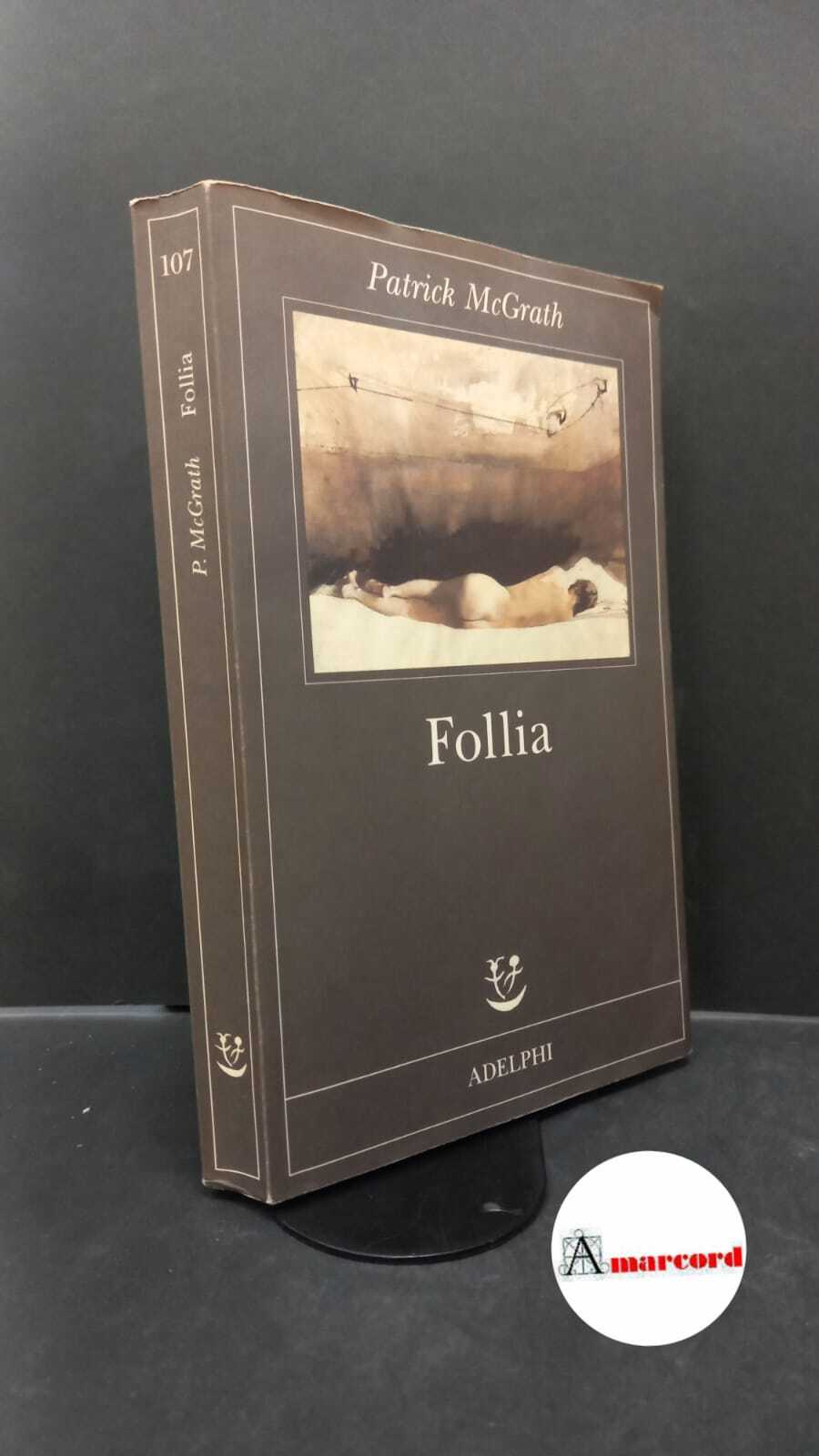 McGrath Patrick, Follia, Adelphi, 1998