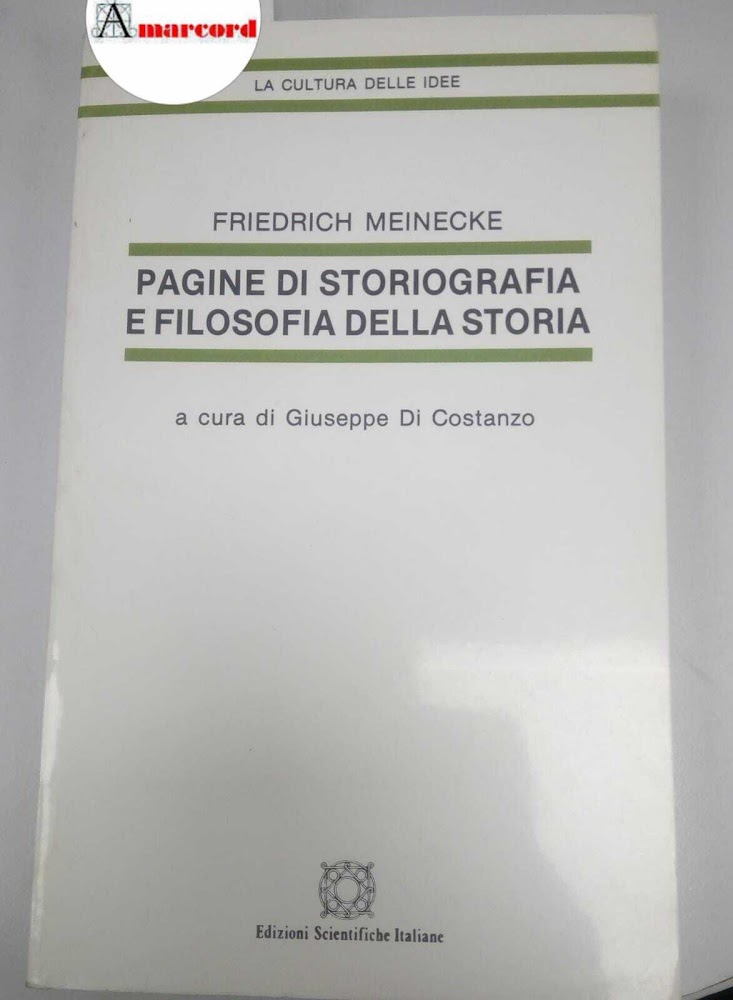 Meinecke Friedrich, Pagine di storiografia e filosofia della storia, Edizioni …