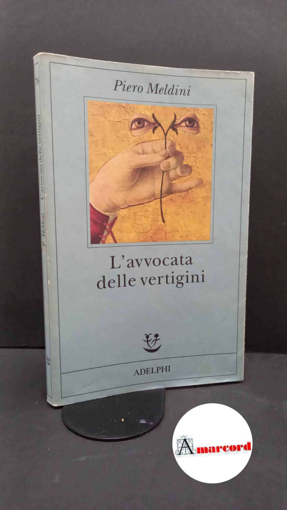 Meldini Piero. L'avvocata delle vertigini. Adelphi 1994 - I.
