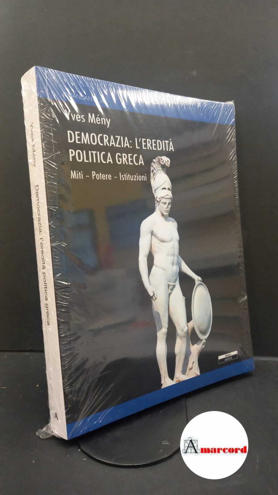 Mény, Yves. , and Piovan, Dino. Democrazia: l'eredità politica greca …