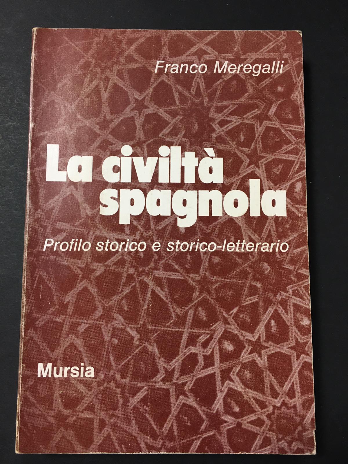 Meregalli Franco. La civiltà spagnola. Profilo storico e storico-letterario. U. …