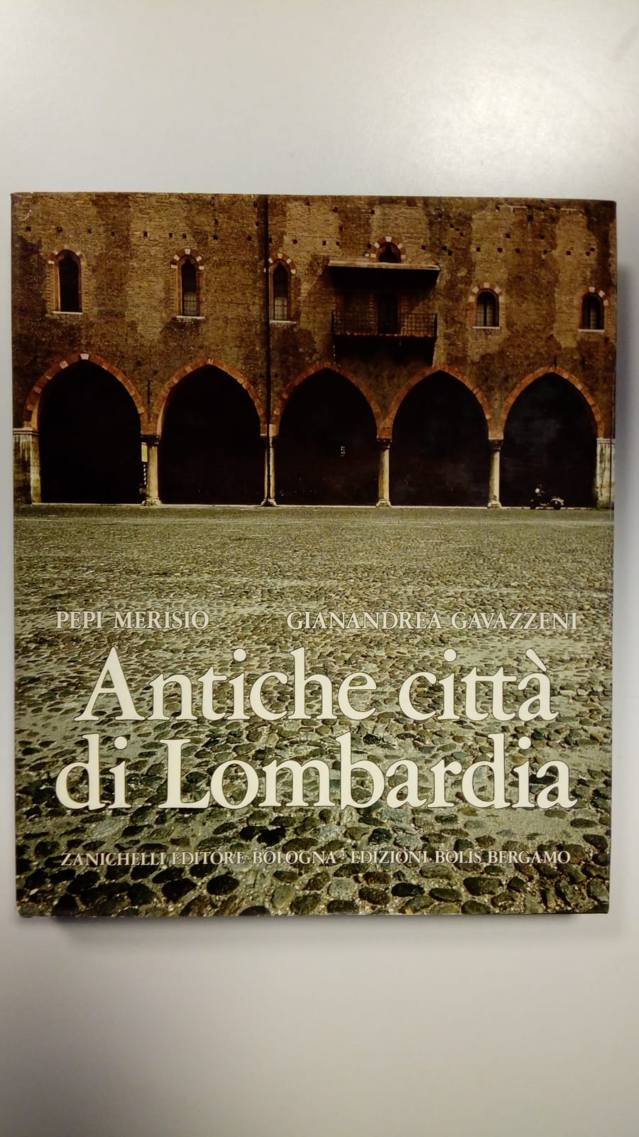 Merisio Pepi, Antiche città di Lombardia, Zanichelli, 1977