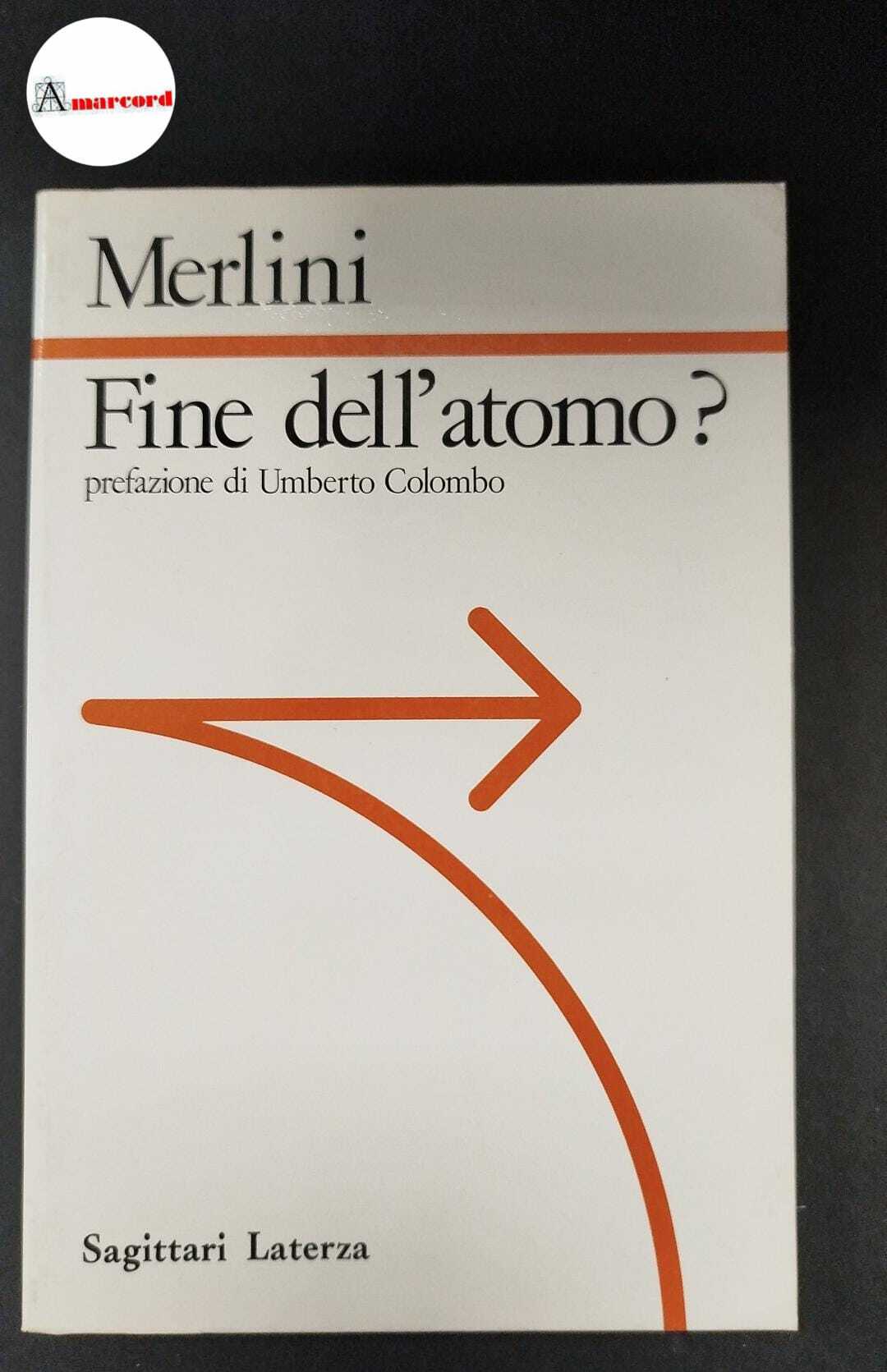 Merlini, Cesare. Fine dell'atomo? : passato e futuro delle applicazioni …