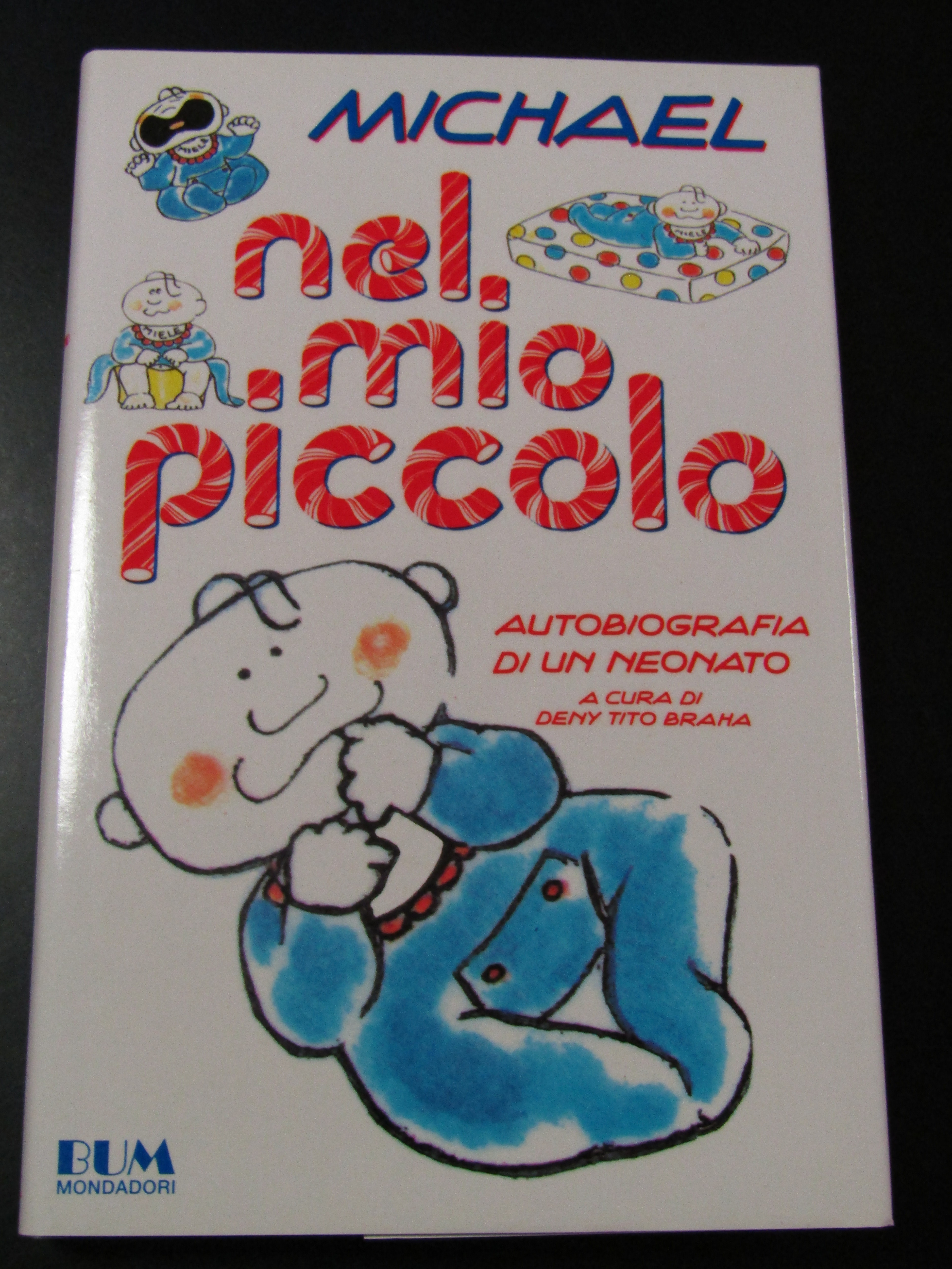 Michael. Nel mio piccolo. Autobiografia di un neonato. Mondadori 1992 …