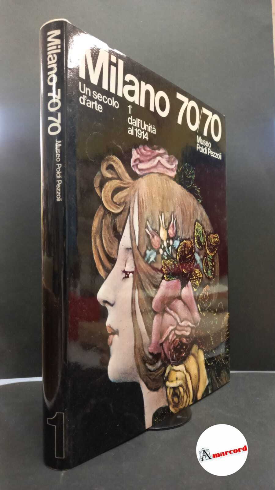 Milano 70/70. 1: Dall'unità al 1914 : Museo Poldi Pezzoli, …