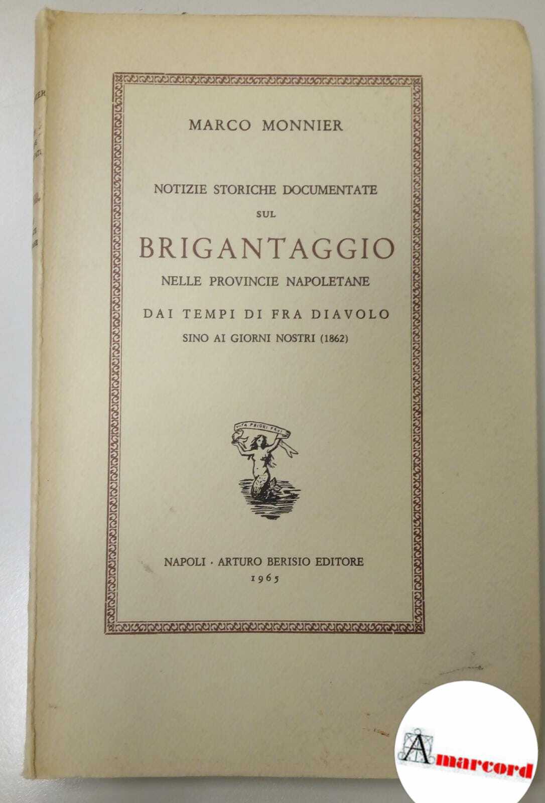 Monnier Marco, Notizie storiche documentate sul brigantaggio, Berisio editore, 1965.