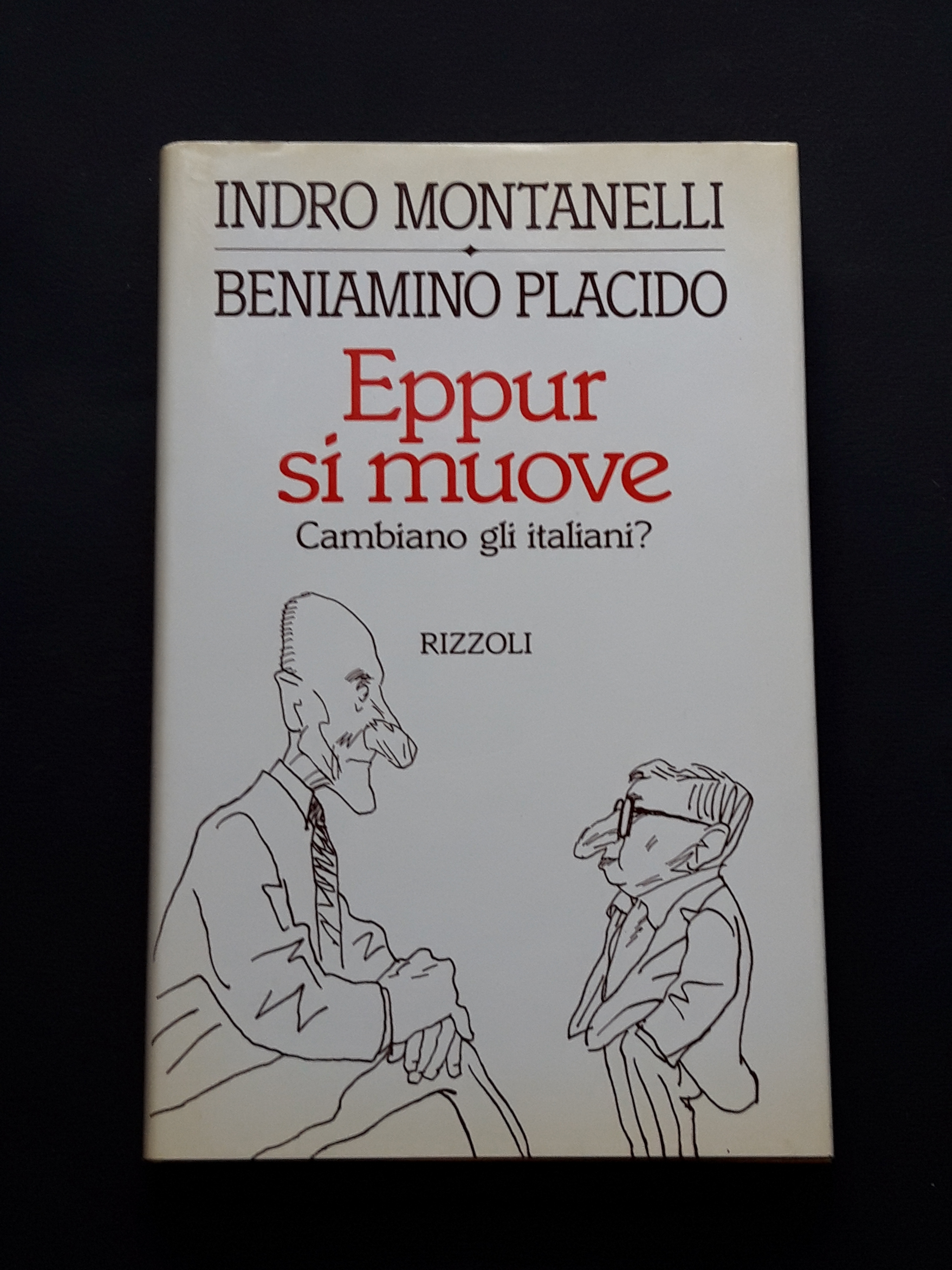 Montanelli Indro e Placido Beniamino, Eppur si muove, Rizzoli, 1995 …