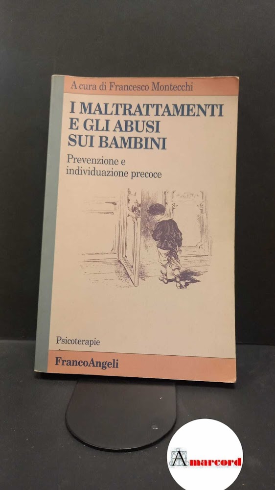Montecchi, Francesco. I maltrattamenti e gli abusi sui bambini : …