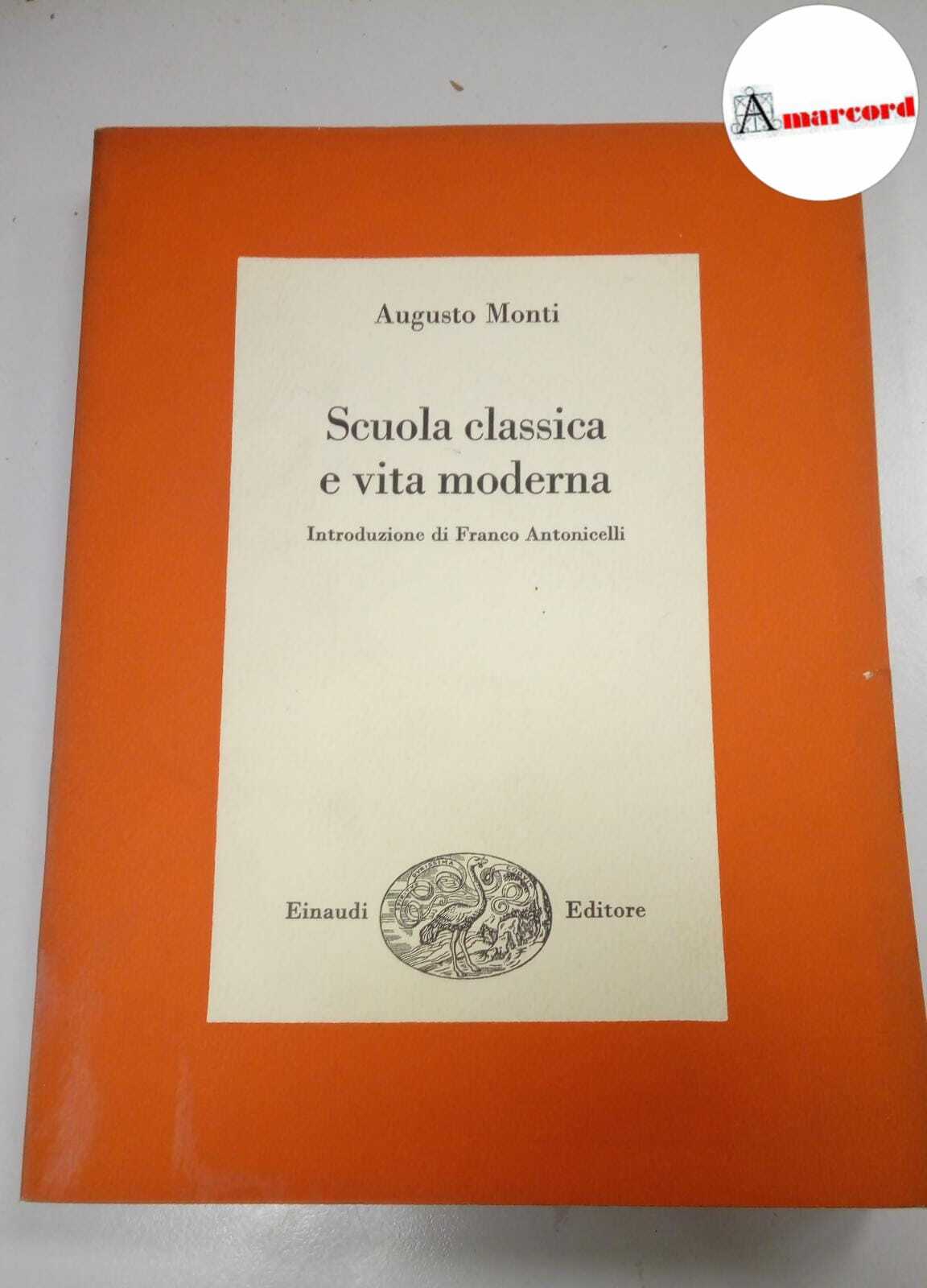 Monti Augusto, Scuola classica e vita moderna., Einaudi, 1968.