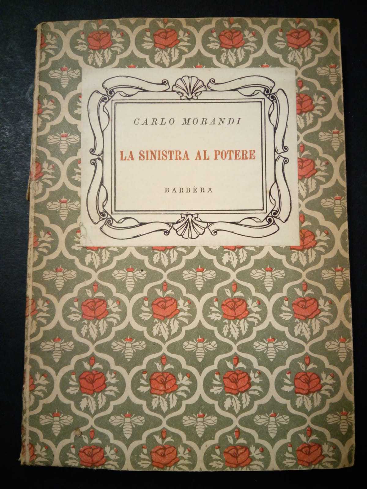 Morandi Carlo. La sinistra al potere. Barbèra.1944