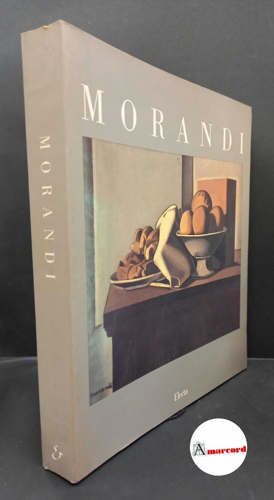 Morandi, Giorgio. Giorgio Morandi 1890-1990 Milano Electa, 1990