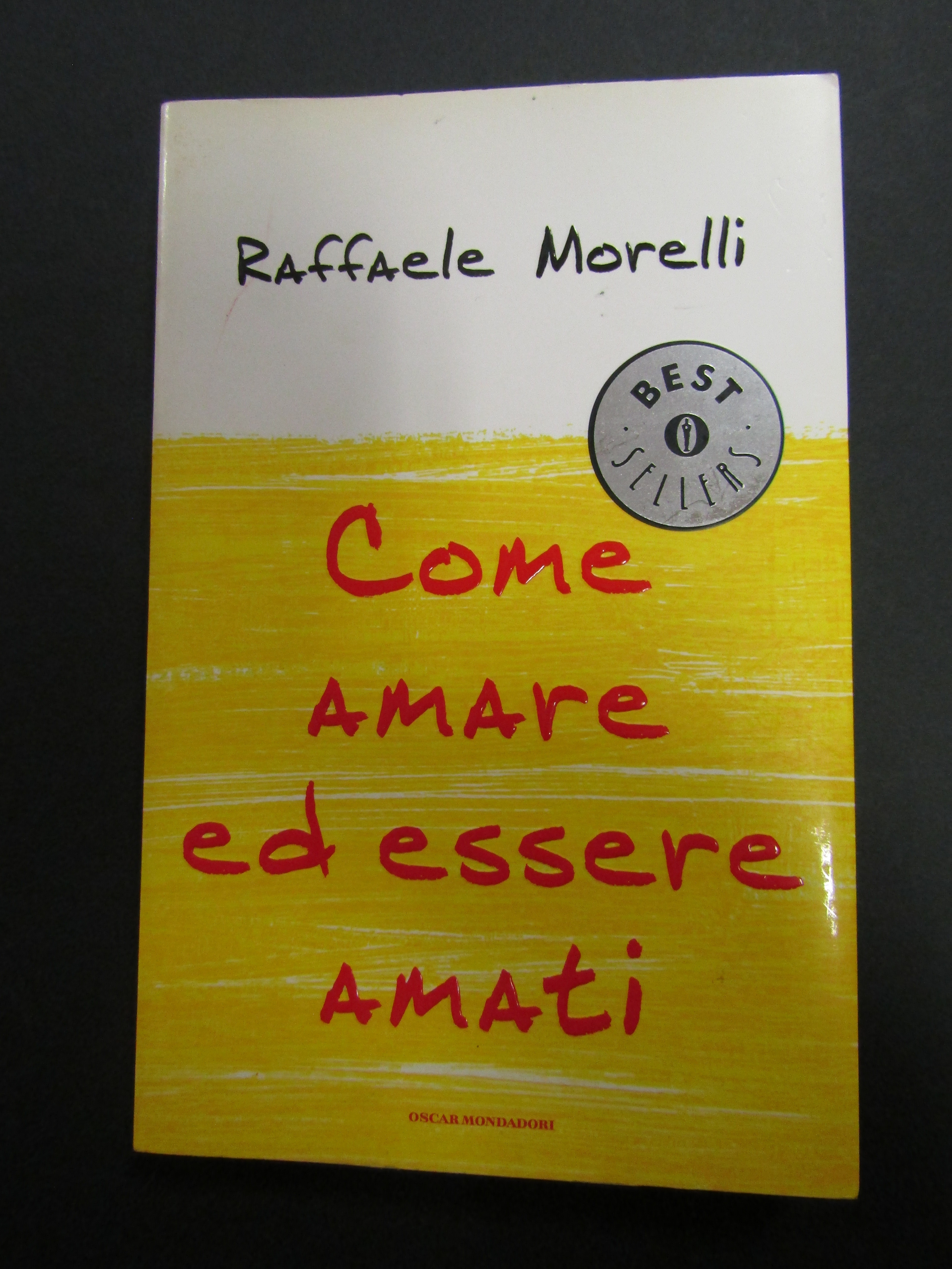 Morelli Raffaele. Come amare ed essere amati. Oscar Mondadori. 2006-I