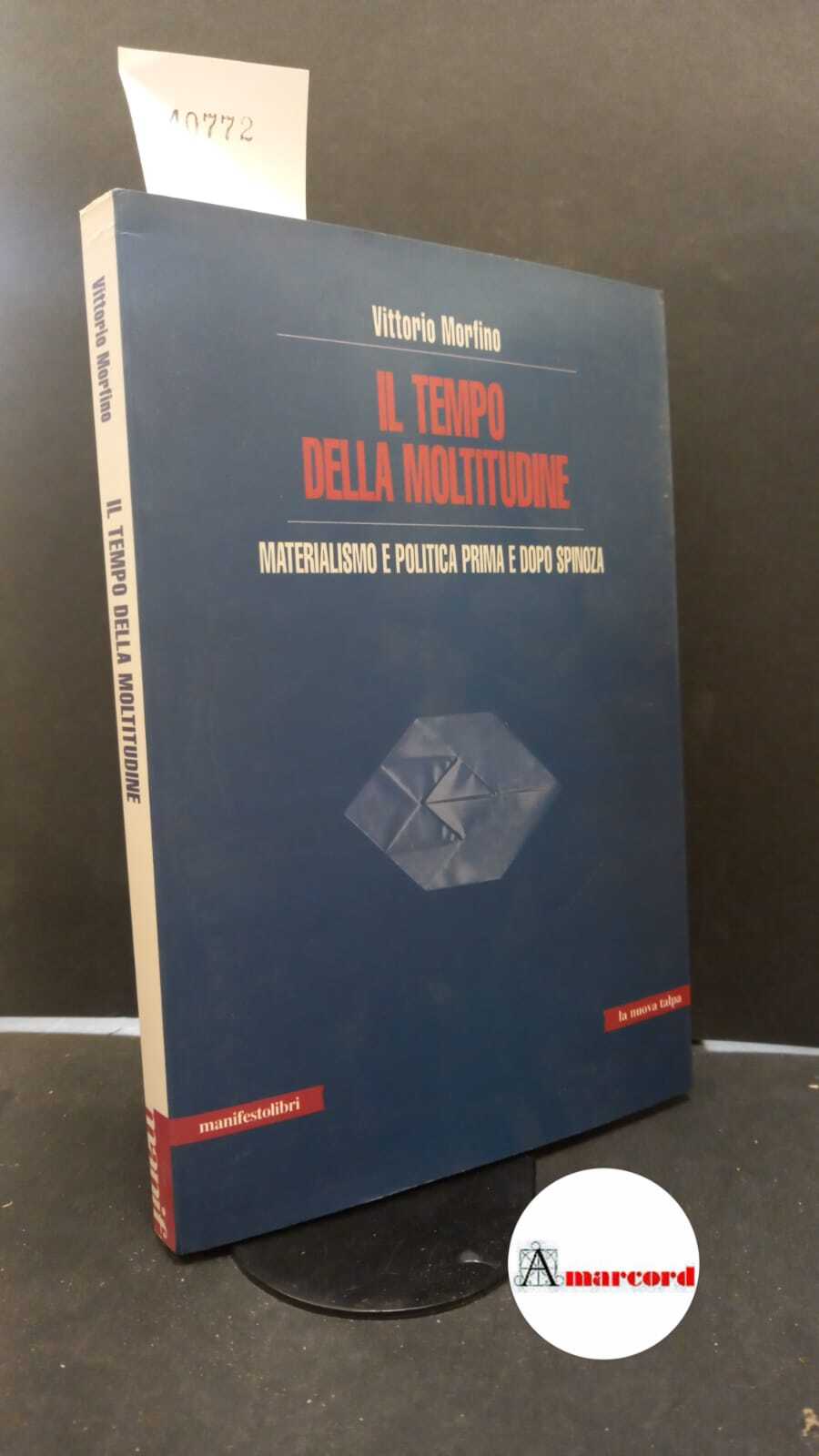 Morfino, Vittorio. �Il �tempo della moltitudine : materialismo e politica …