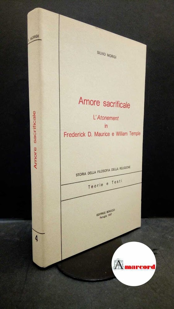 Morigi, Silvio. Amore sacrificale : l'Atonement in Frederick D. Maurice …