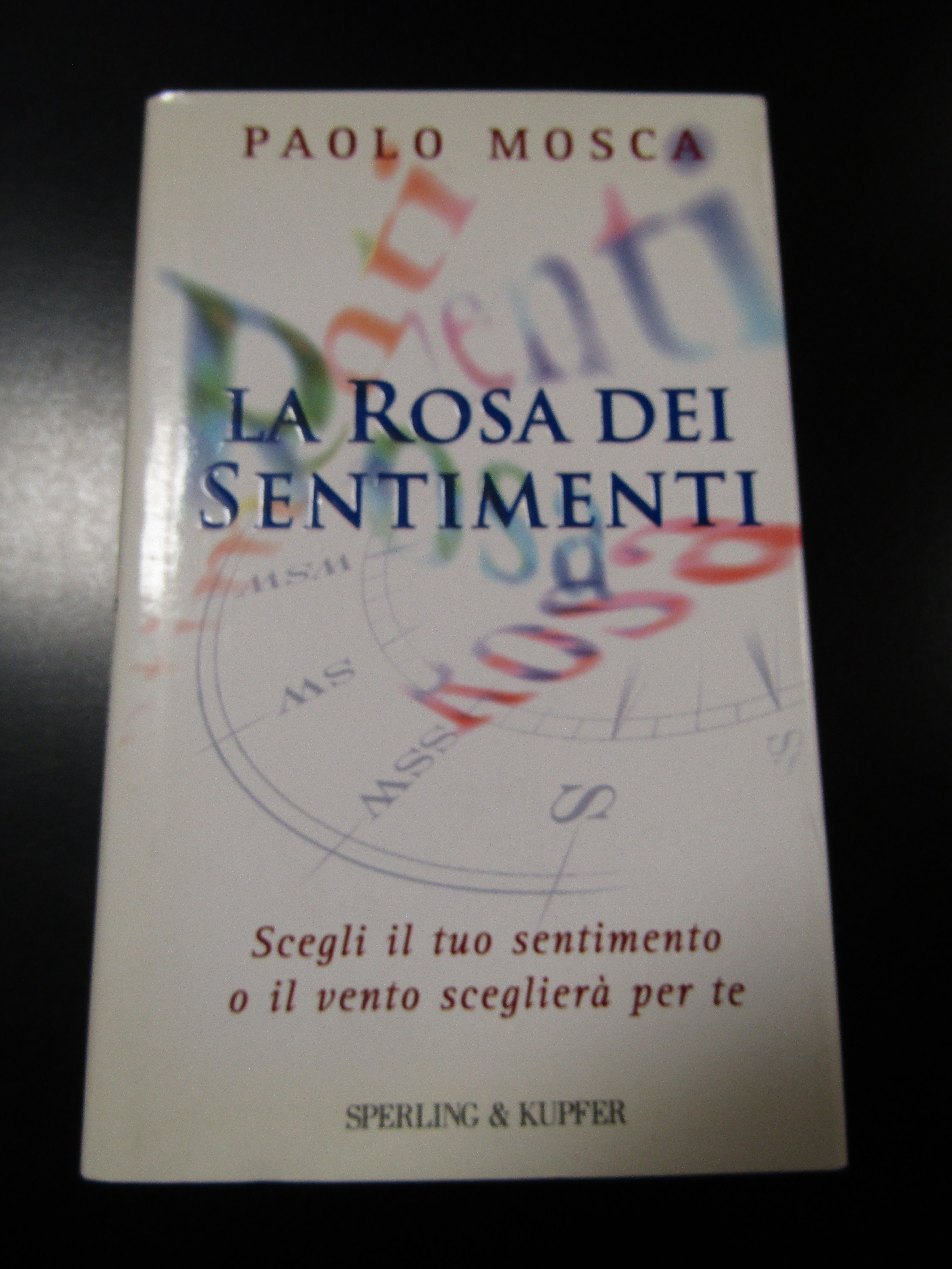 Mosca Paolo. La Rosa dei sentimenti. Sperling &amp; Kupfer 1998 …