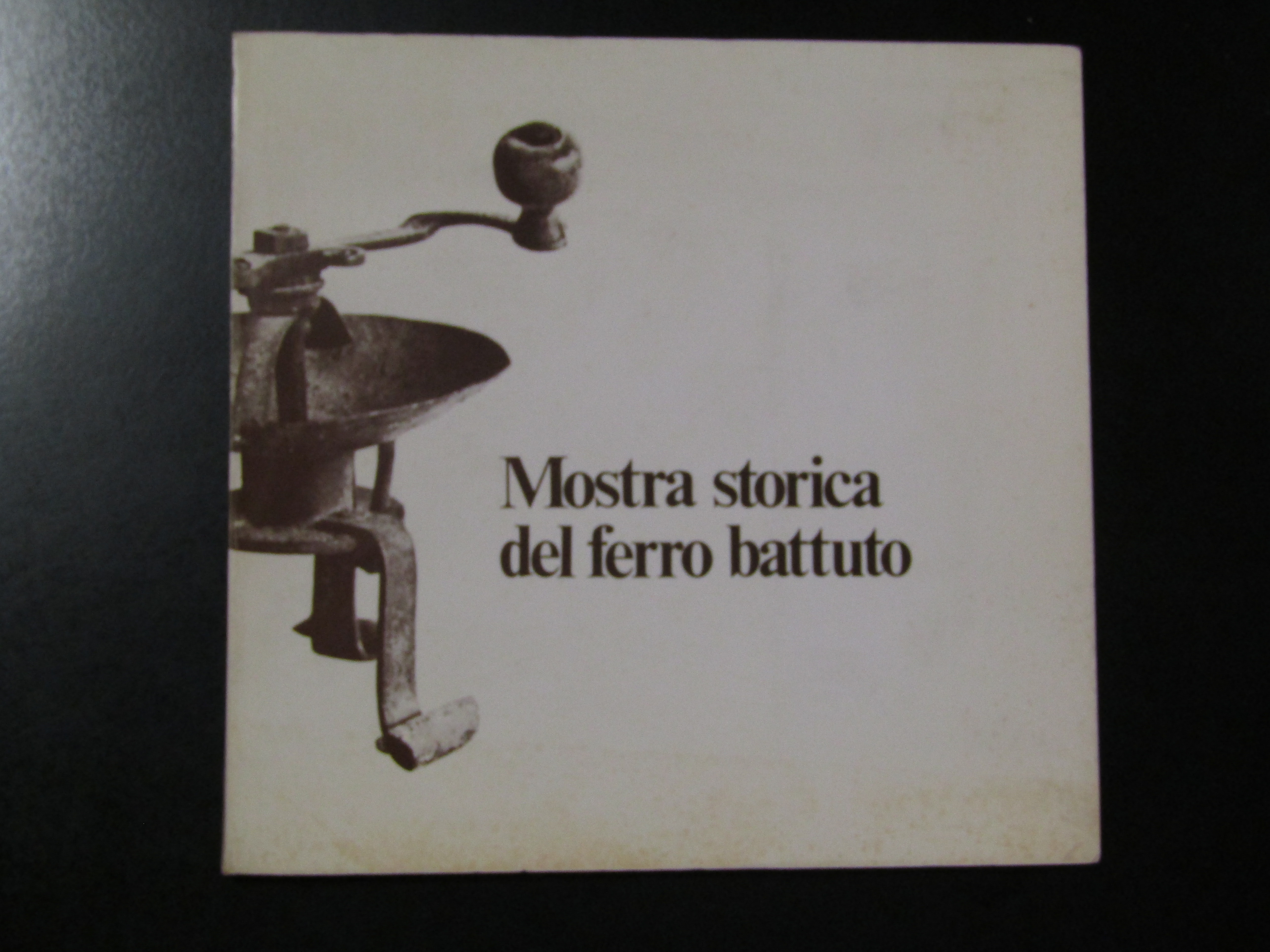Mostra storica del ferro battuto dal 1500 al 1800. 1986.