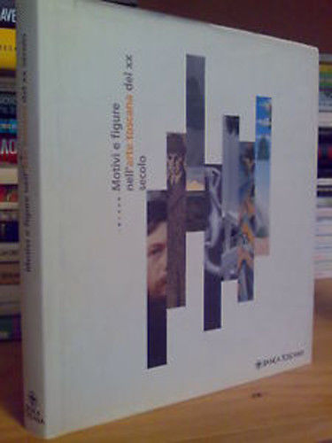 MOTIVI E FIGURE NELL'ARTE TOSCANA DEL XX SECOLO - 2000