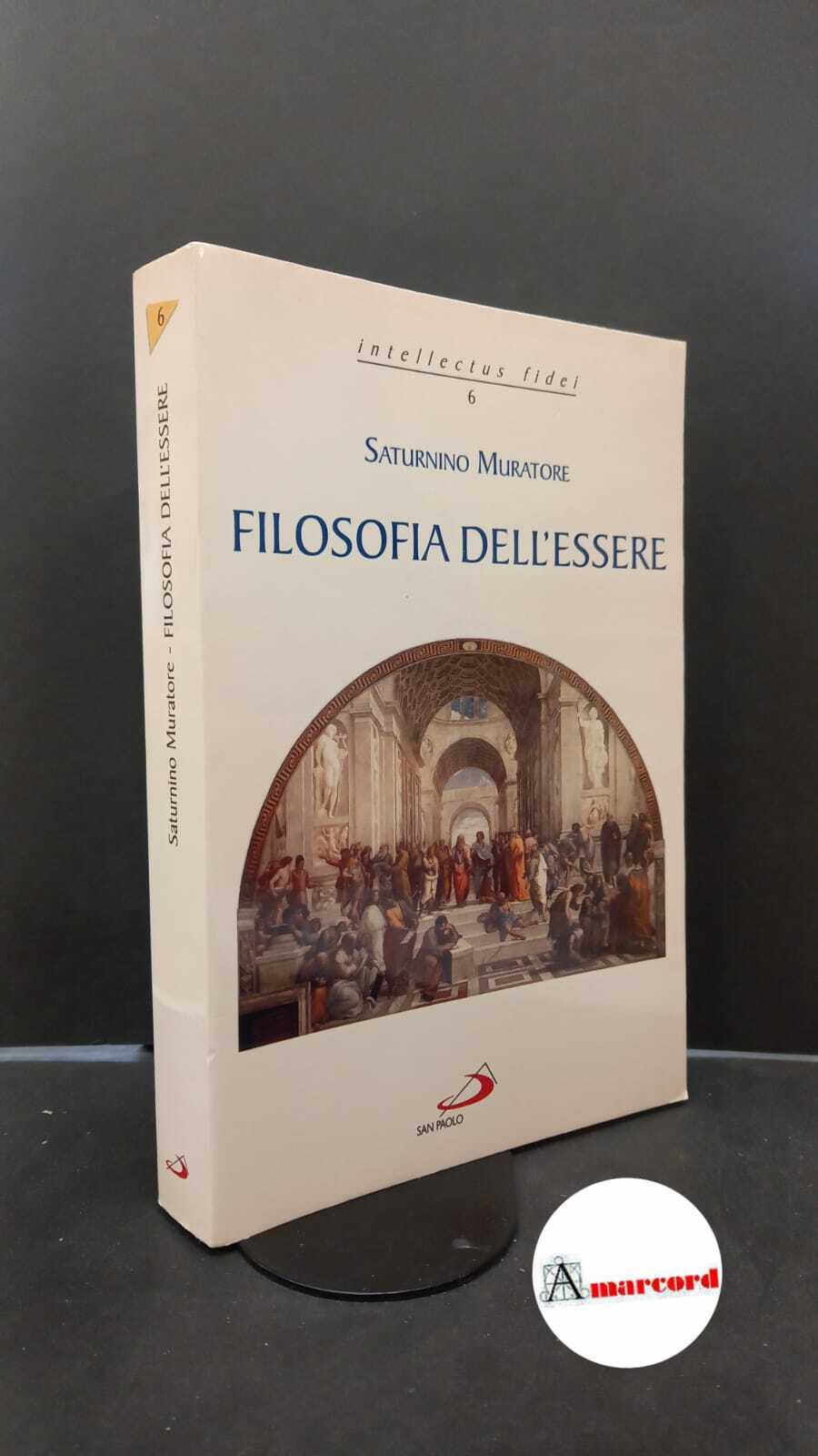 Muratore, Saturnino. Filosofia dell'essere Cinisello Balsamo San Paolo, 2006