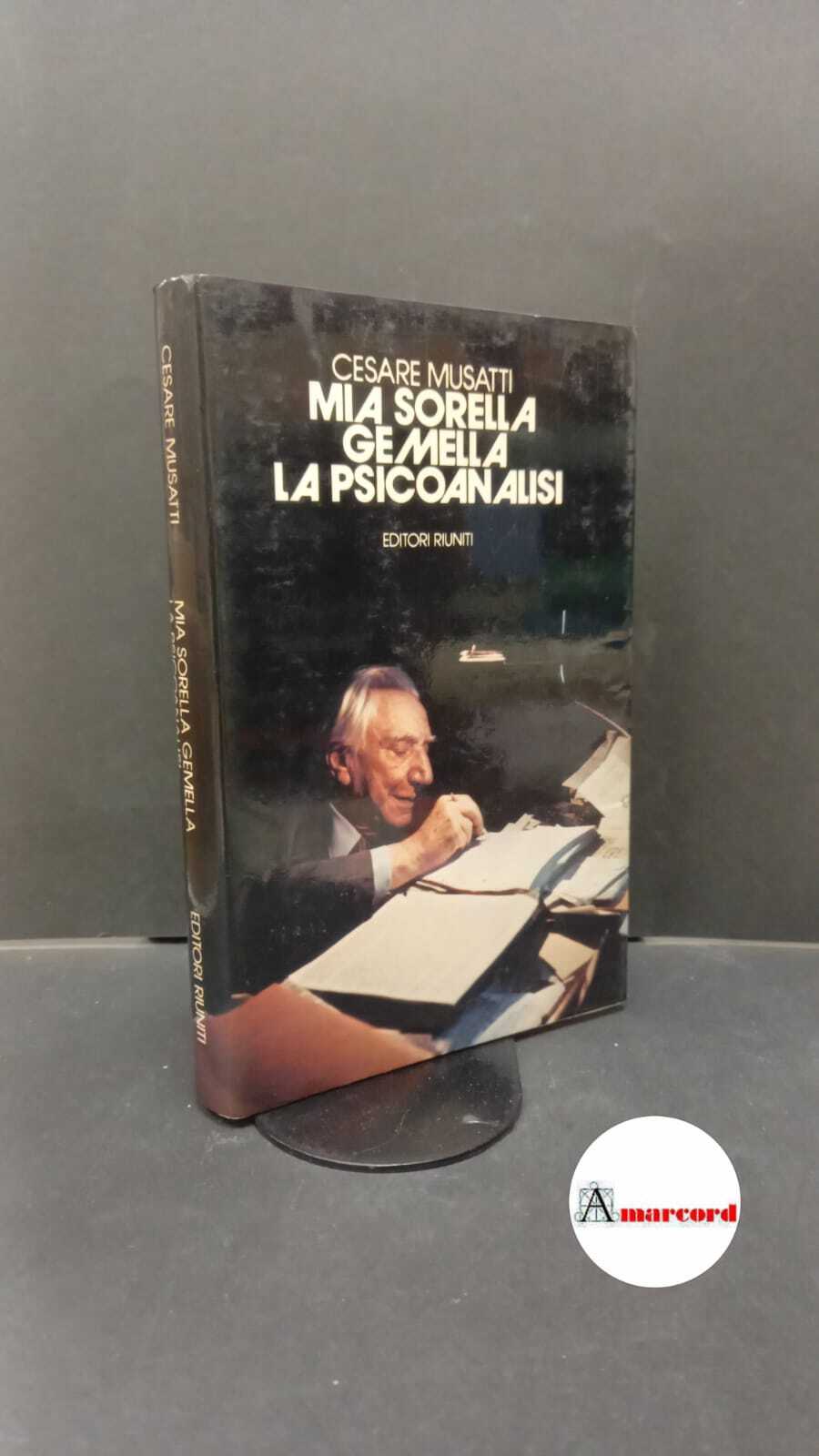 Musatti, Cesare L.. Mia sorella gemella la psicoanalisi Roma Editori …