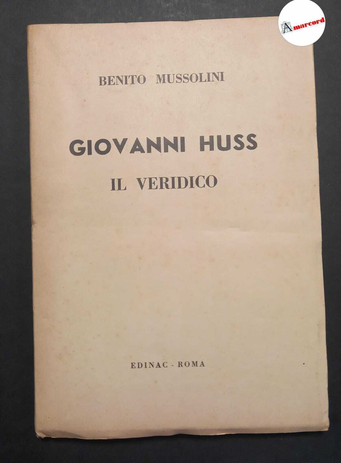 Mussolini Benito, Giovanni Huss il veridico, Edinac, 1948.