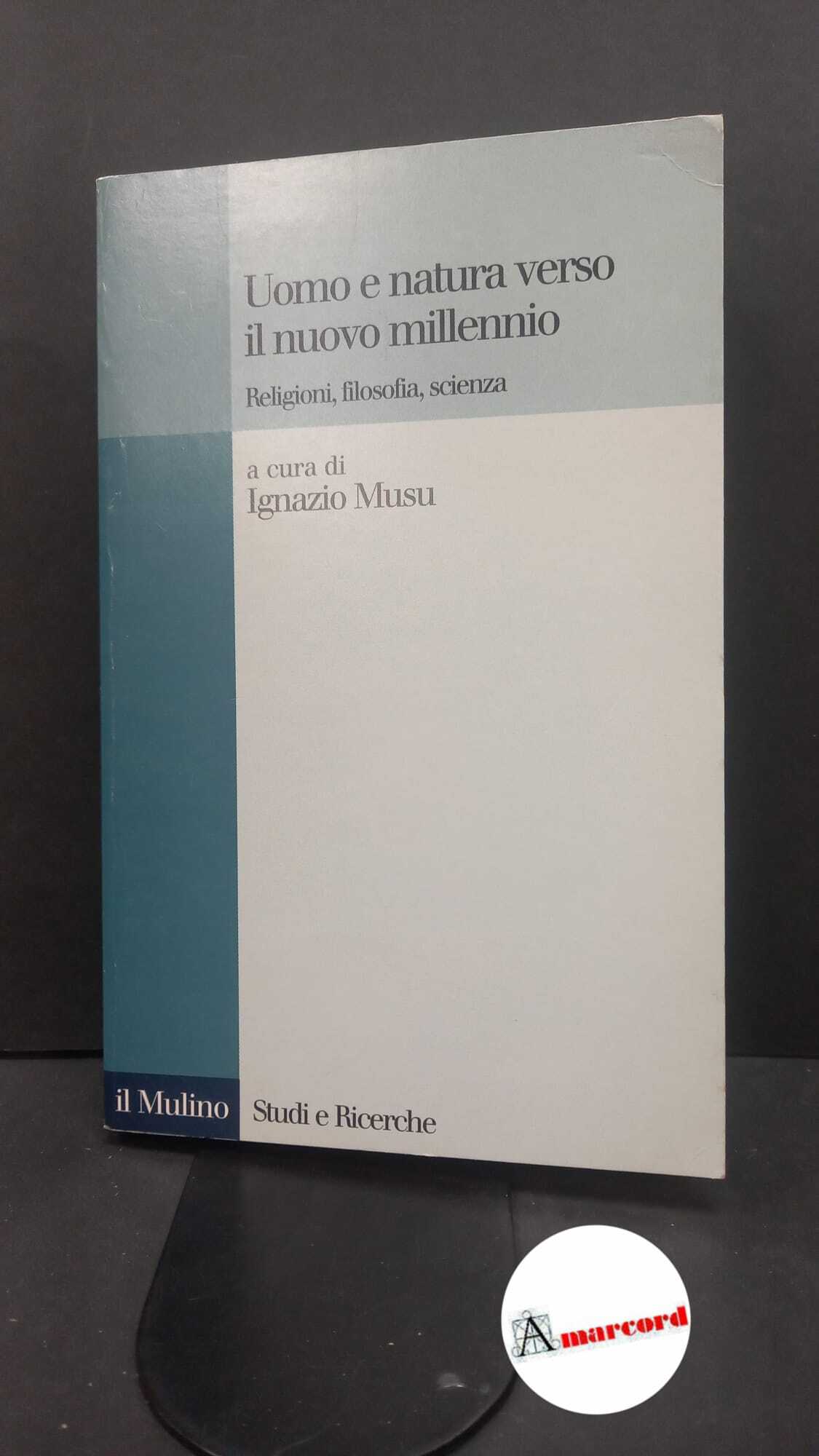 Musu, Ignazio. Uomo e natura verso il nuovo millennio : …