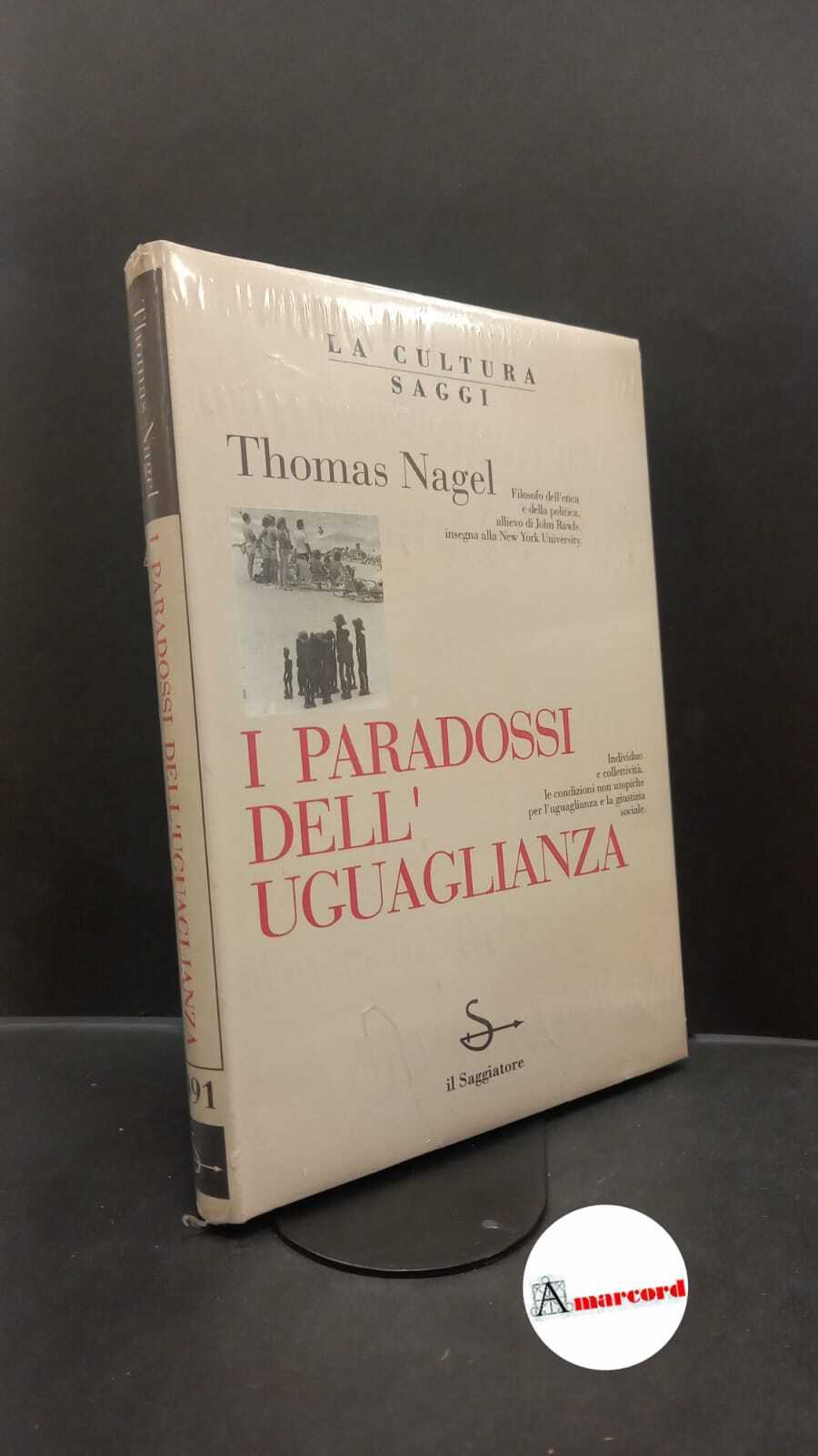 Nagel, Thomas. �I �paradossi dell'uguaglianza Milano Il Saggiatore, 1993