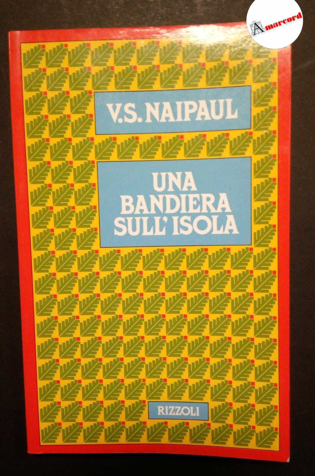 Naipaul V.S., Una bandiera sull'isola, Rizzoli, 1984.