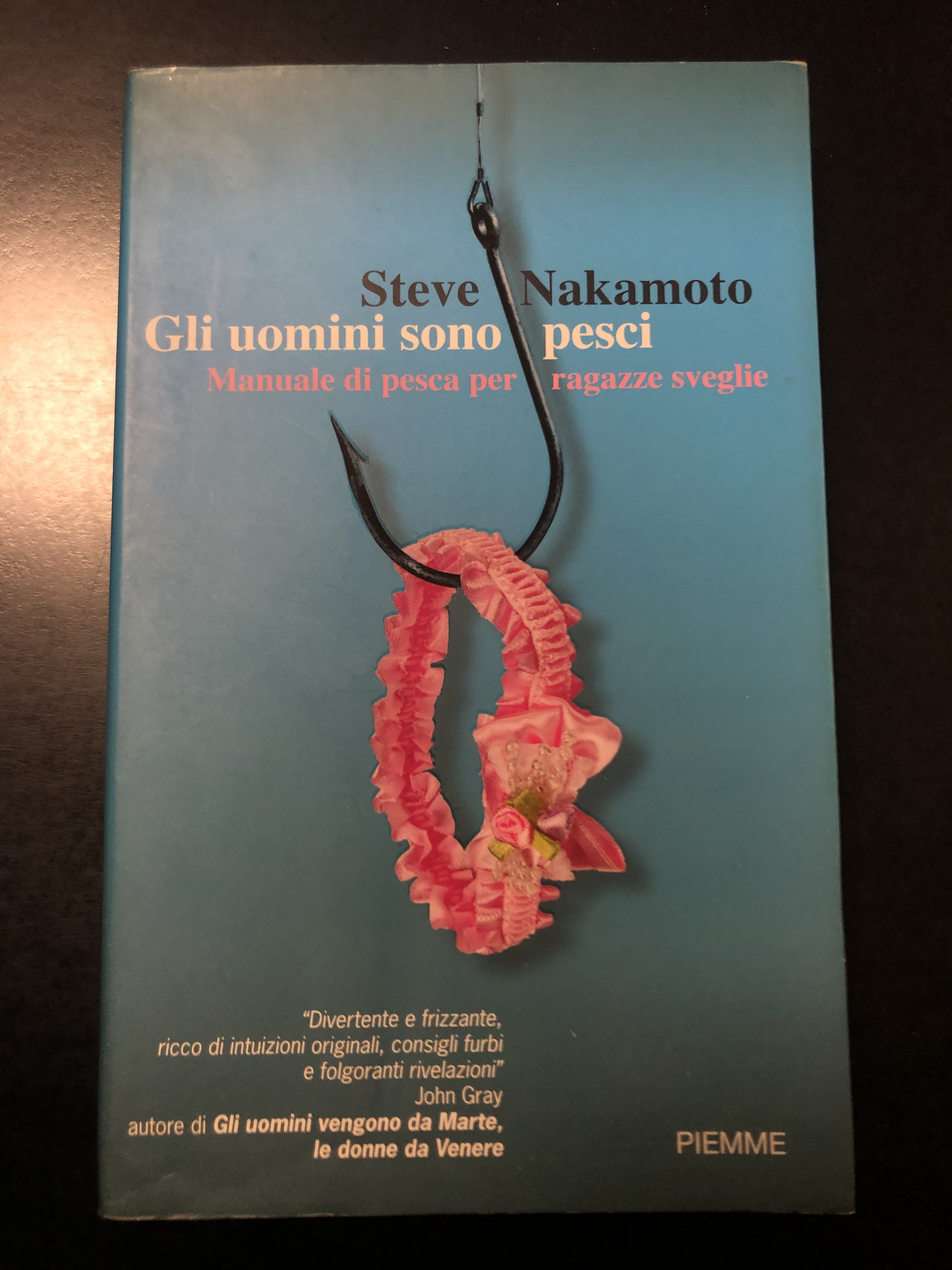 Nakatomo Steve. Gli uomini sono pesci. Manuale di pesca per …