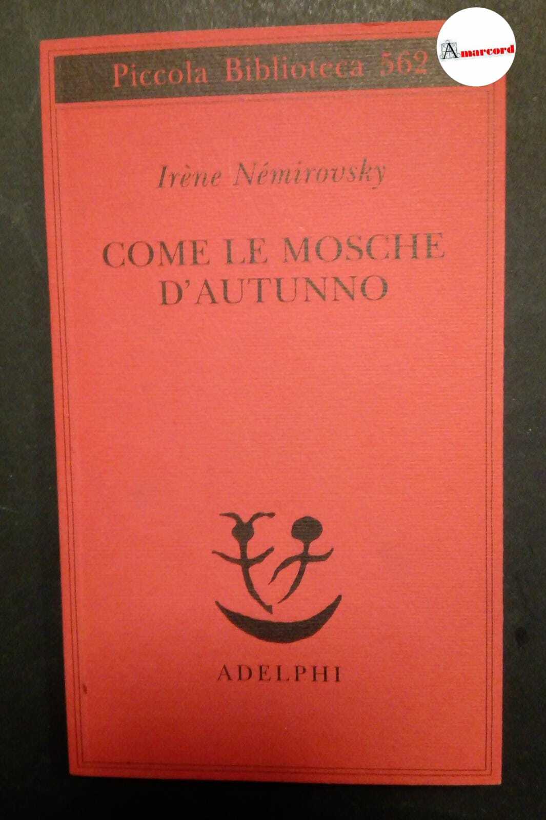 Nemirovsky Irene, Come le mosche d'autunno, Adelphi, 2011.