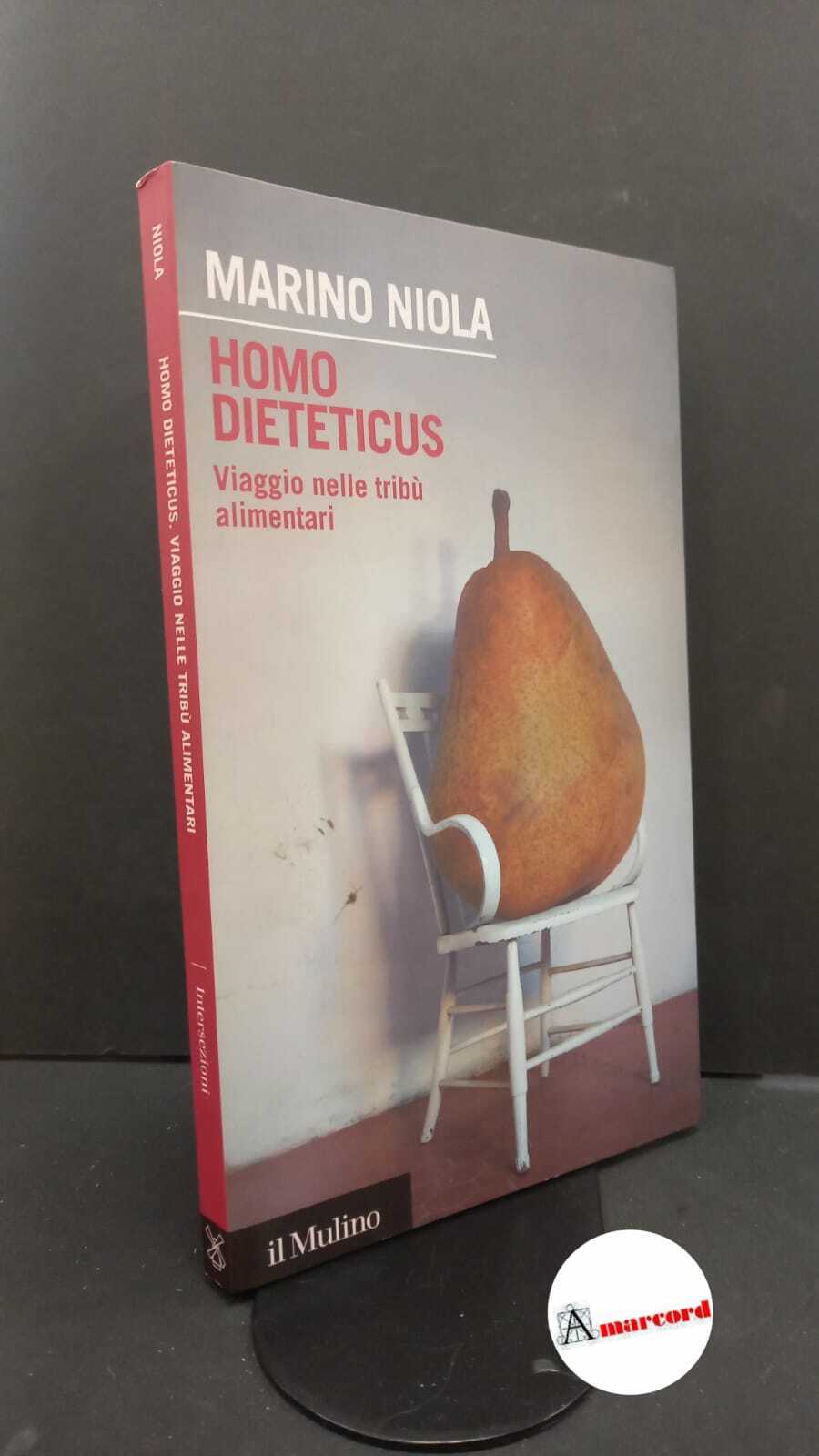 Niola, Marino. Homo dieteticus : viaggio nelle tribù alimentari. Bologna …
