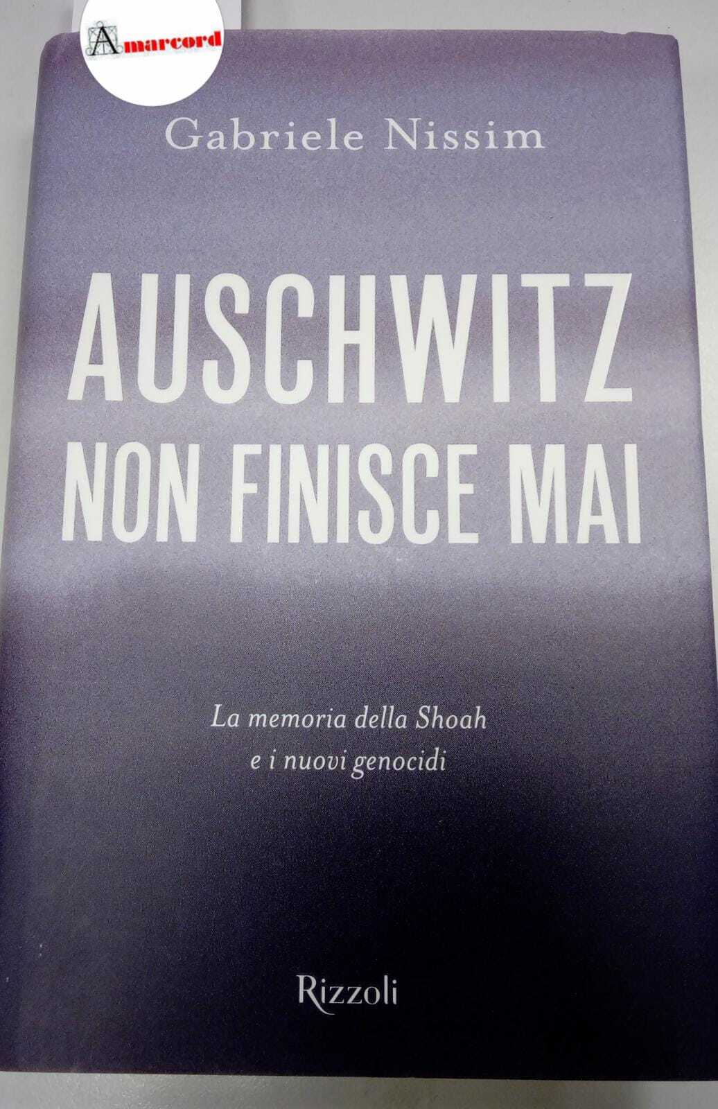 Nissim Gabriele, Auschwitz non finisce mai, Rizzoli, 2022.