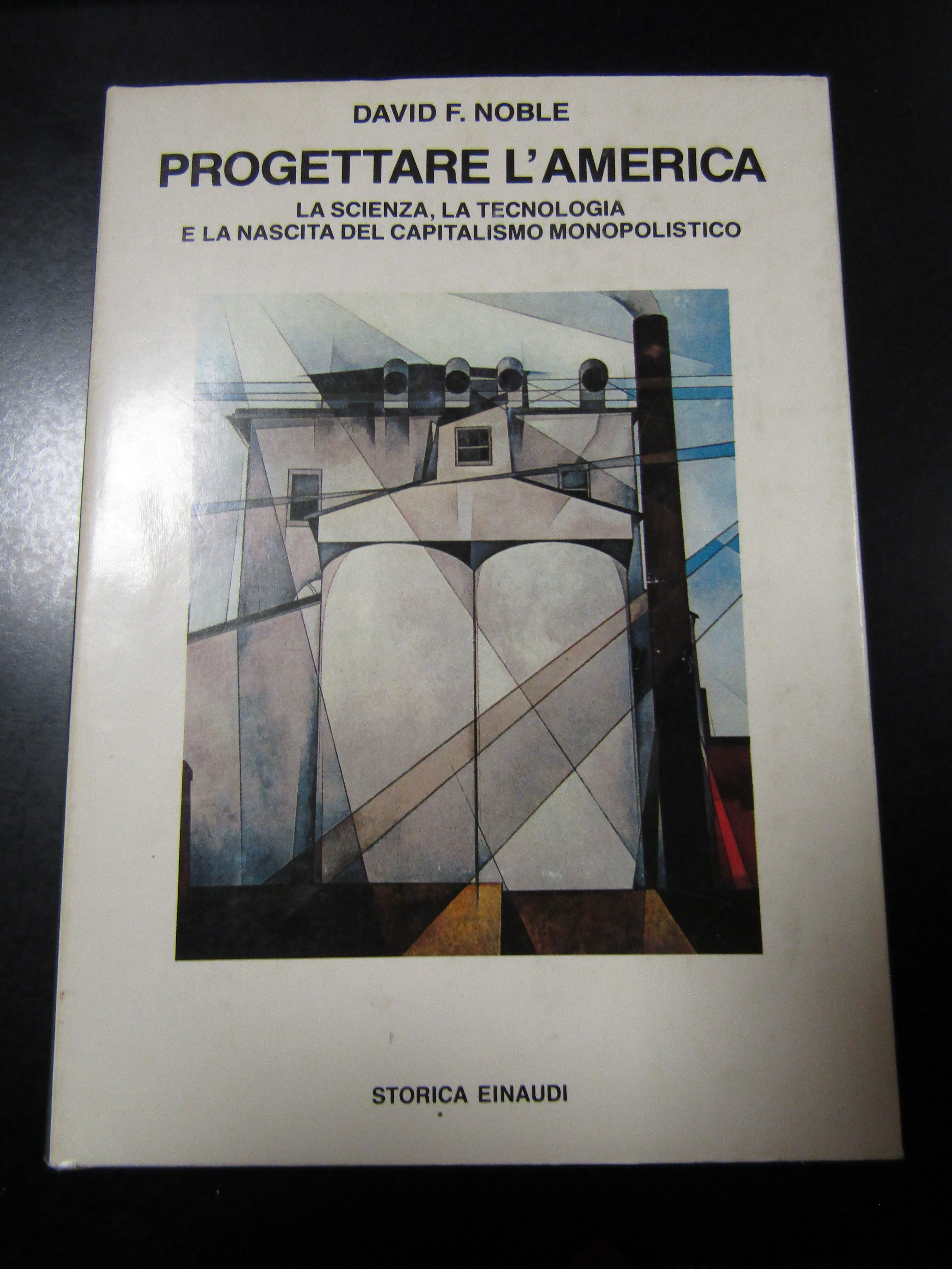 Noble David F. Progettare l'America. Einaudi 1987.