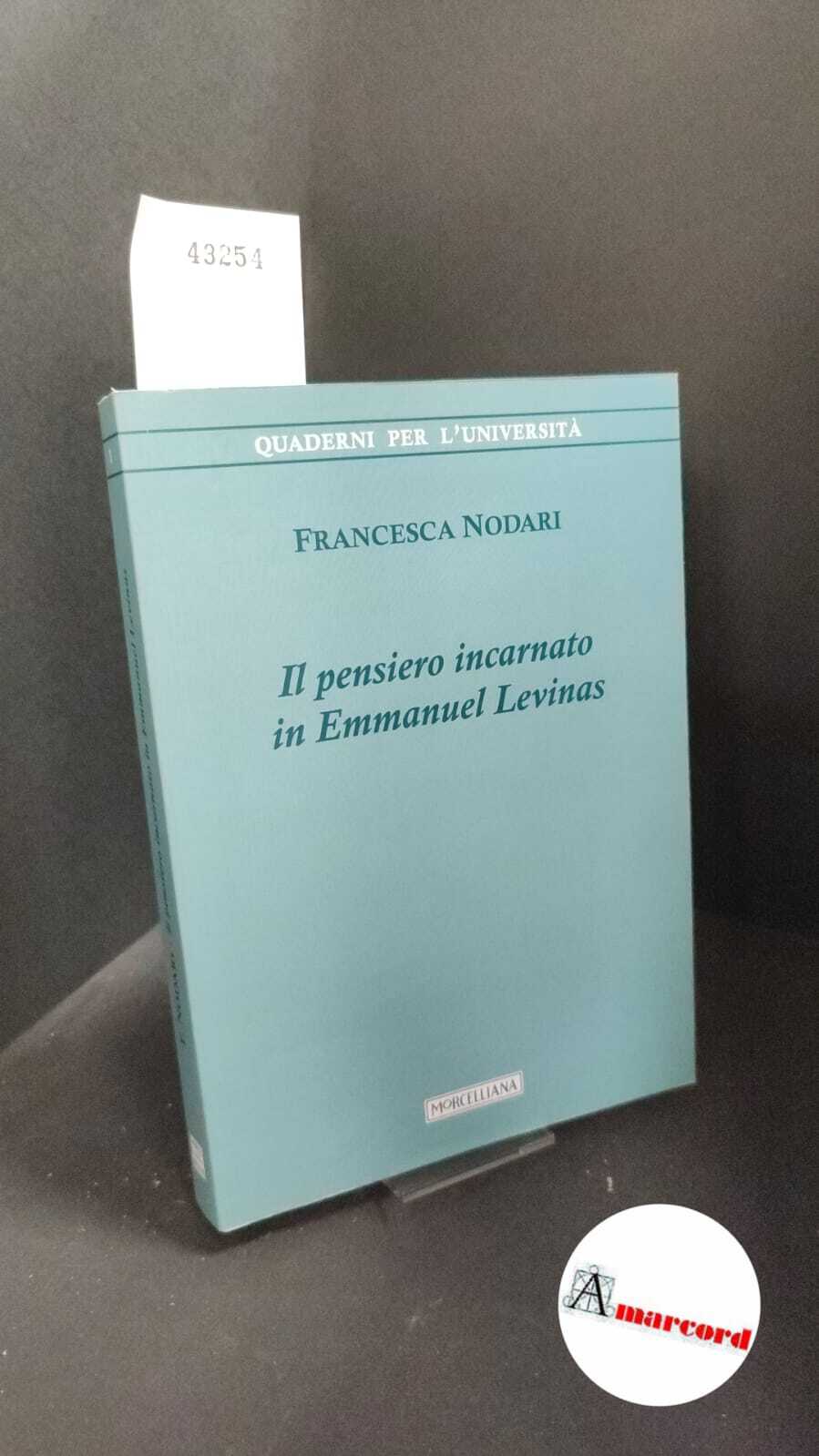 Nodari, Francesca. �Il �pensiero incarnato in Emmanuel Levinas Brescia Morcelliana, …