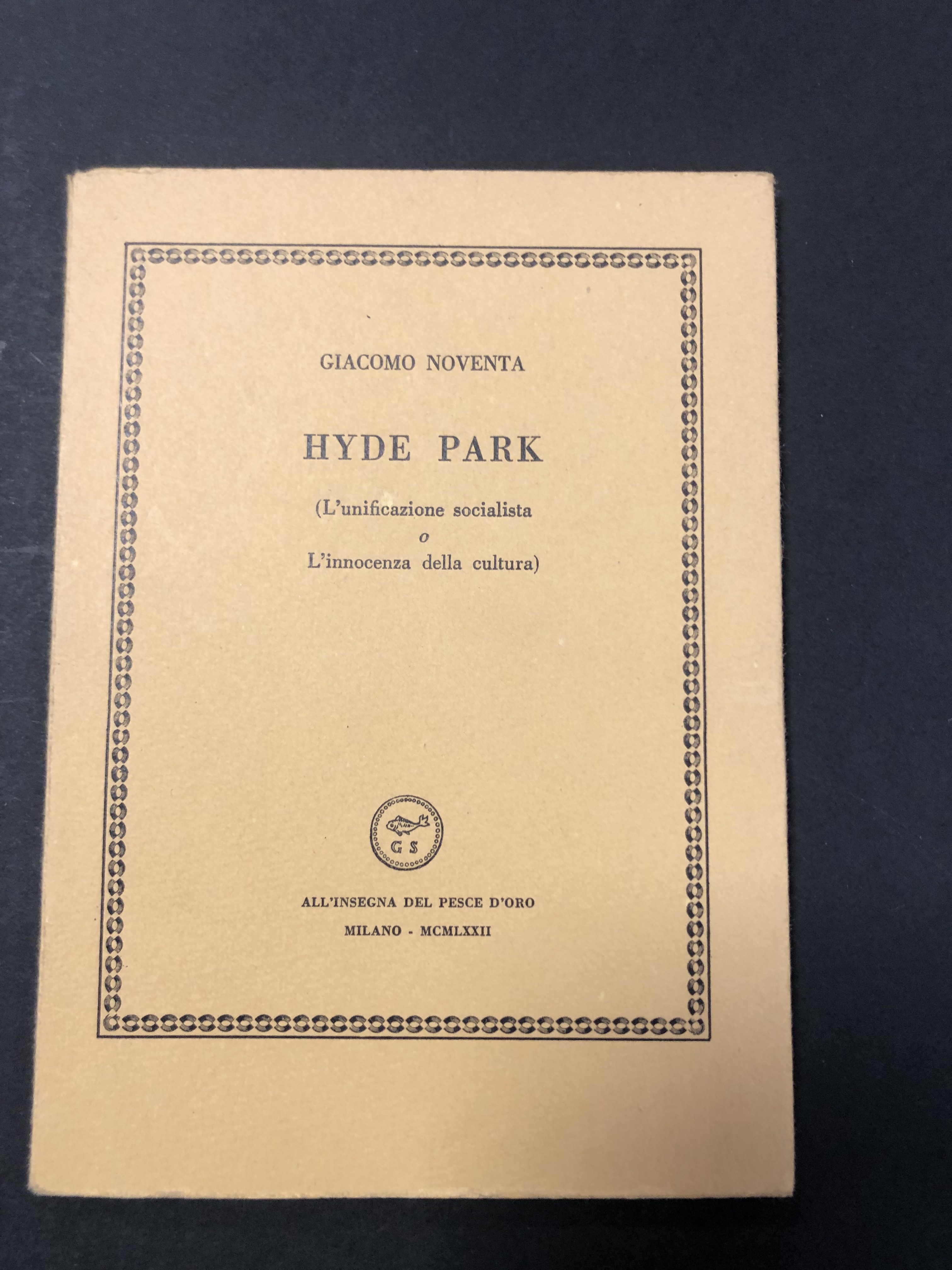 Noventa Giacomo. Hyde park (L'unificazione socialista o L'innocenza della cultura). …