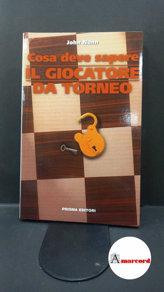 Nunn, John. Cosa deve sapere il giocatore da torneo Roma …