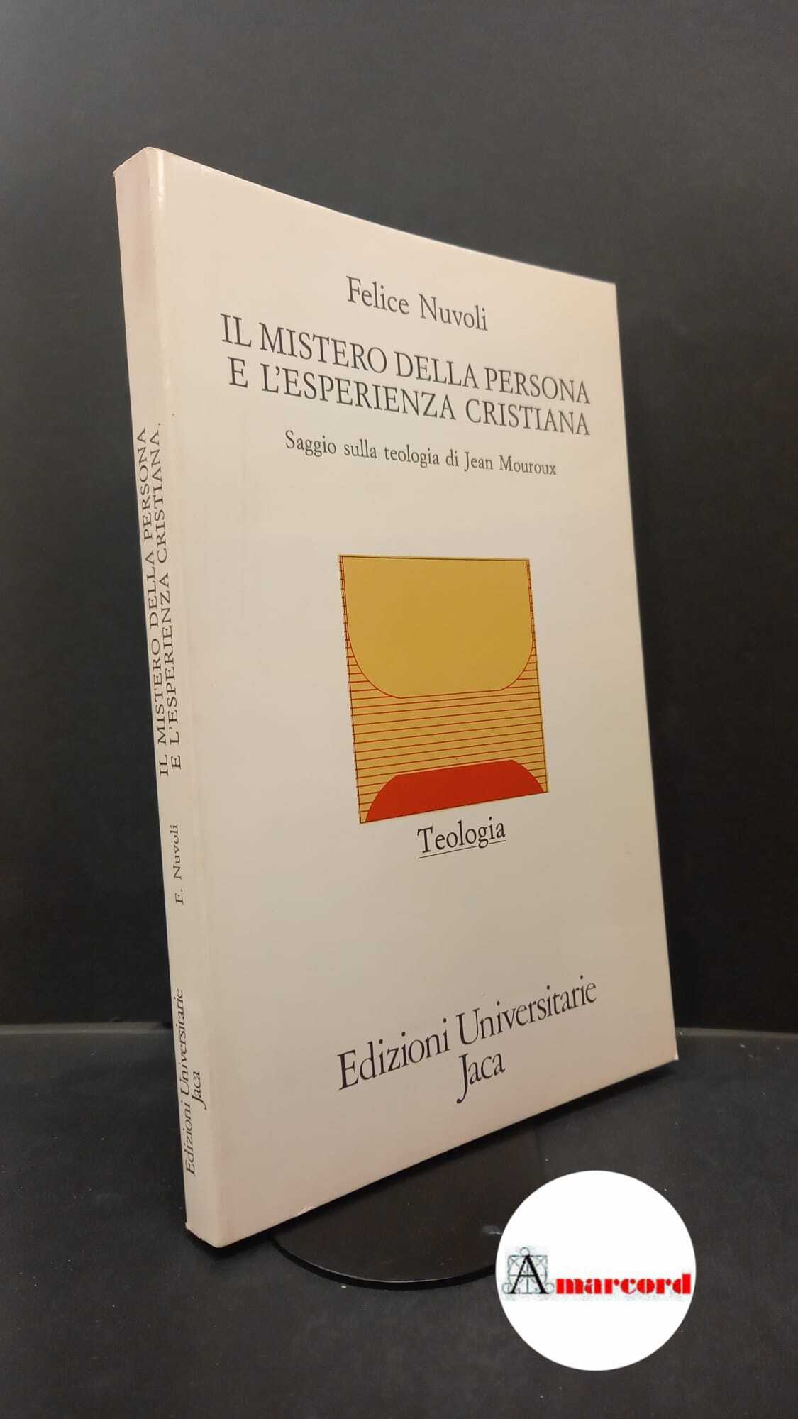 Nuvoli, Felice. Il mistero della persona e l'esperienza cristiana : …
