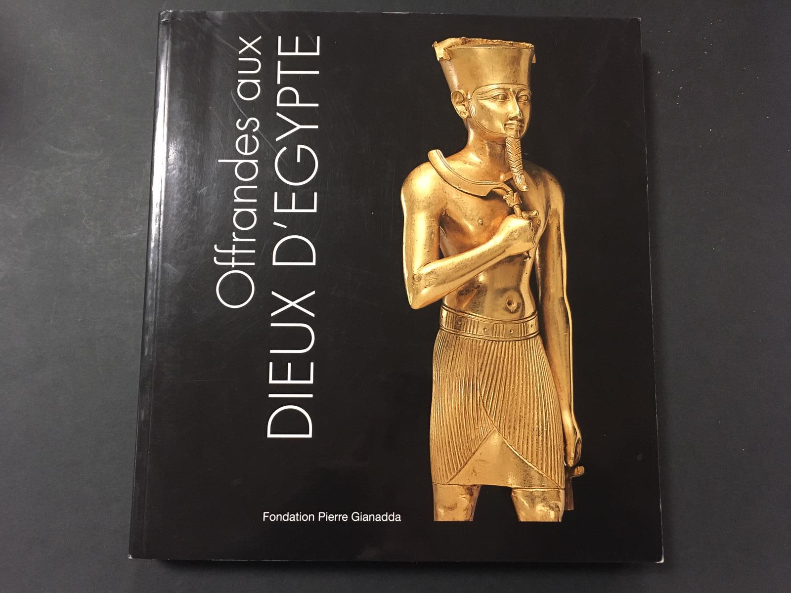 Offrandes aux Dieux d'Egypte. A cura di Hill Marsha. Fondation …