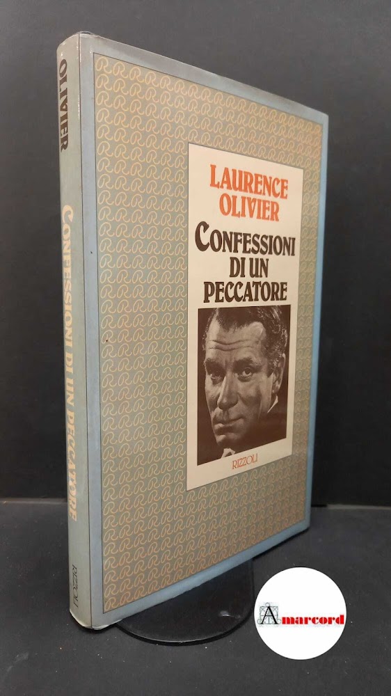 Olivier, Laurence. Confessioni di un peccatore Milano Rizzoli, 1983 prima …