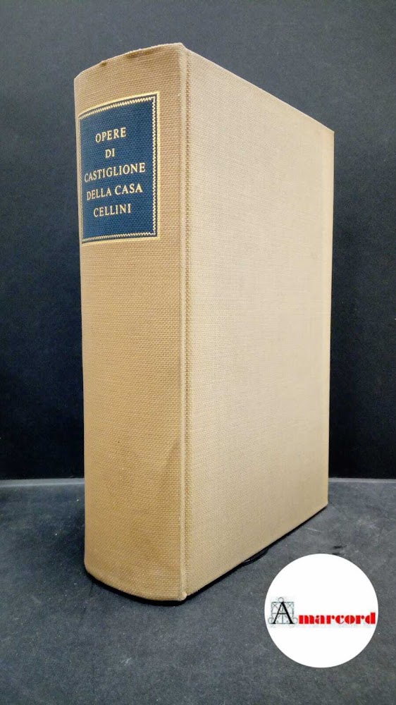 Opere di Baldassarre Castiglione, Giovanni Della Casa e Benvenuto Cellini. …