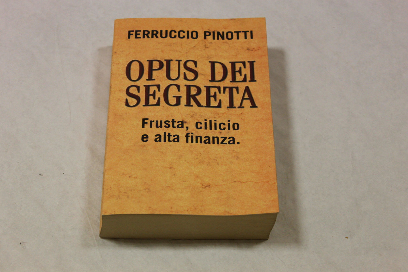 Pinotti, Ferruccio. Opus Dei segreta. Frusta, cilicio e alta finanza, …