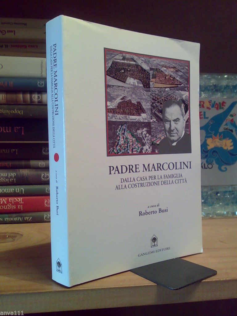 PADRE MARCOLINI / DALLA CASA PER LA FAMIGLIA ALLA COSTRUZIONE …