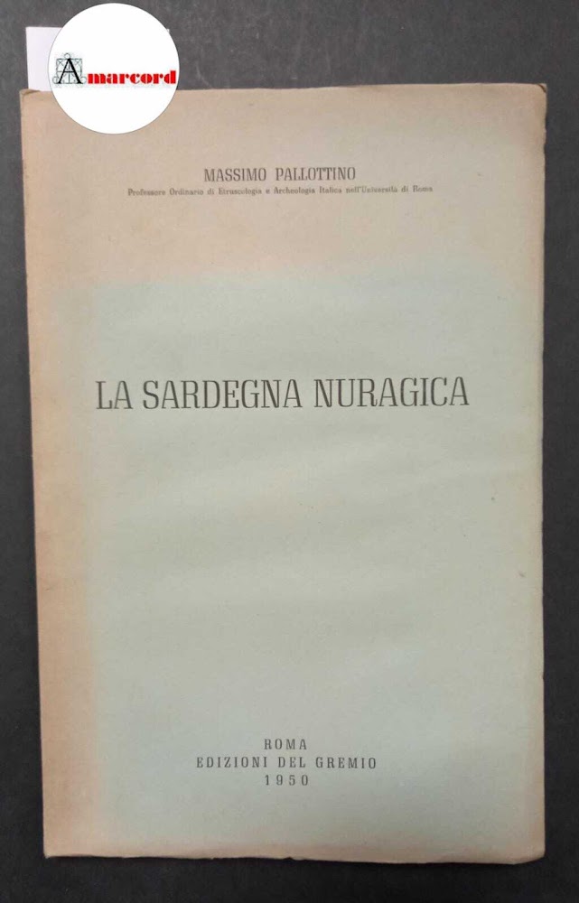 Pallottino Massimo, La Sardegna Nuragica, Del Gremio, 1950