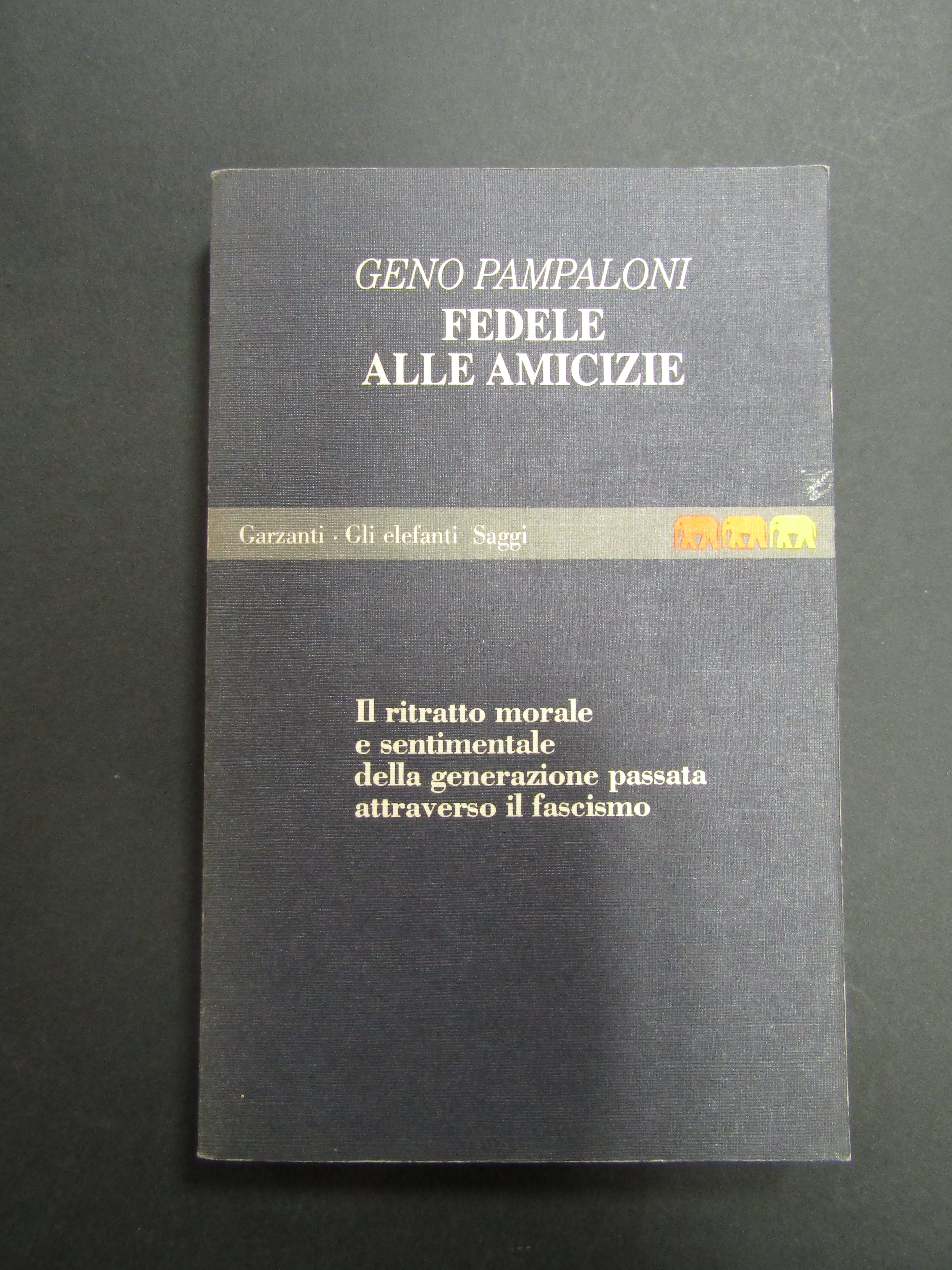 Pampaloni Geno. Fedele alle amicizie. Garzanti. 1992-I