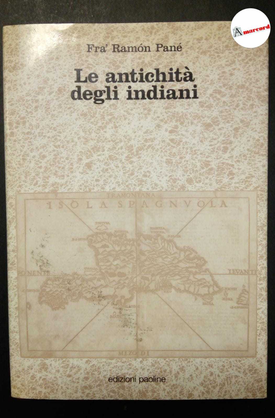 Pane Ramon Fra, Le antichità degli indiani, Paoline, 1992.