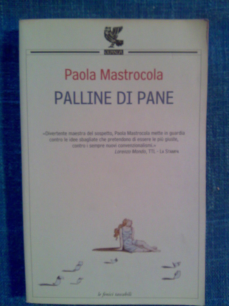Paola Mastrocola - PALLINE DI PANE � 2005