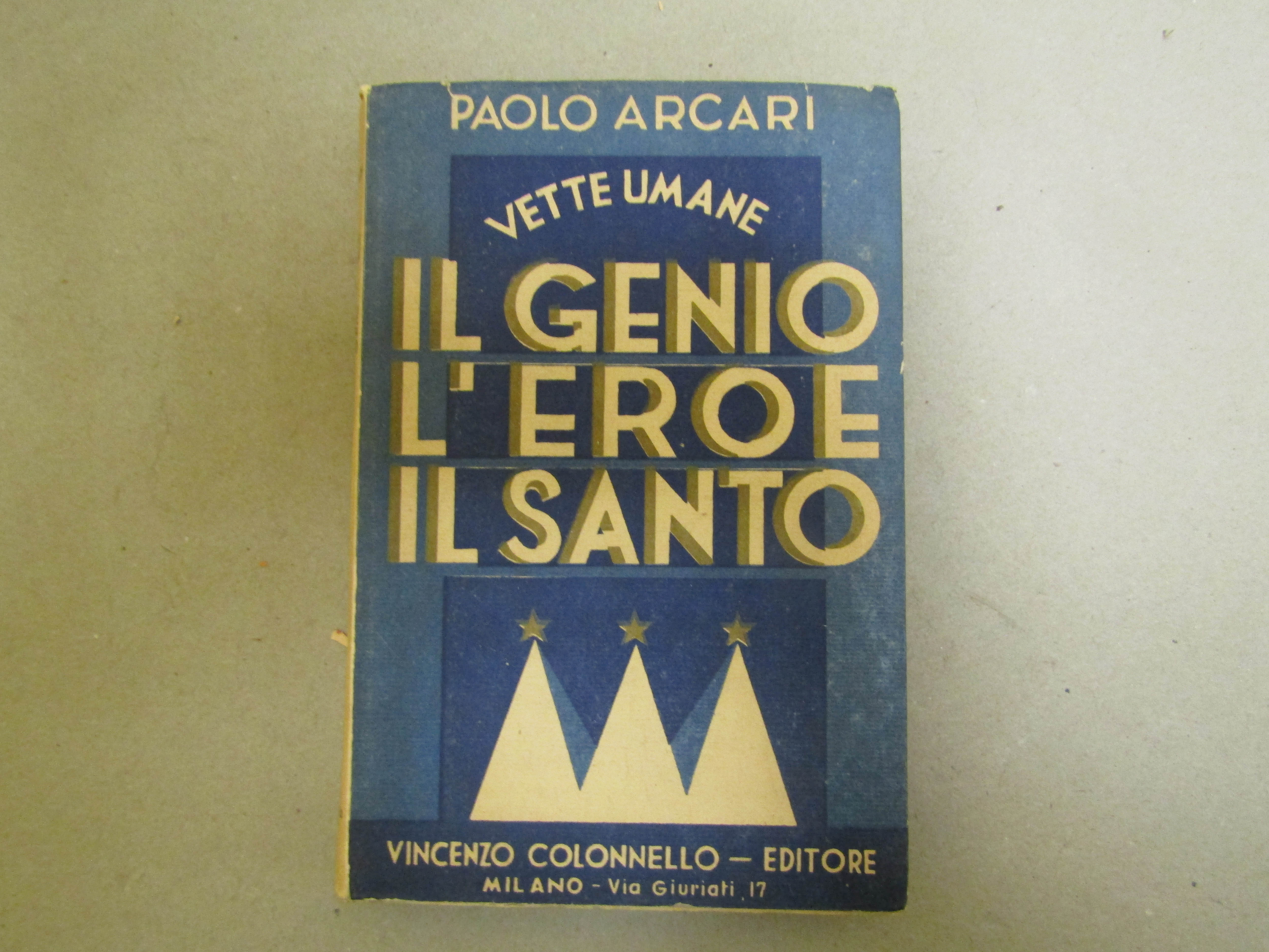 Paolo Arcari. Vette umane, il genio, l'eroe, il santo