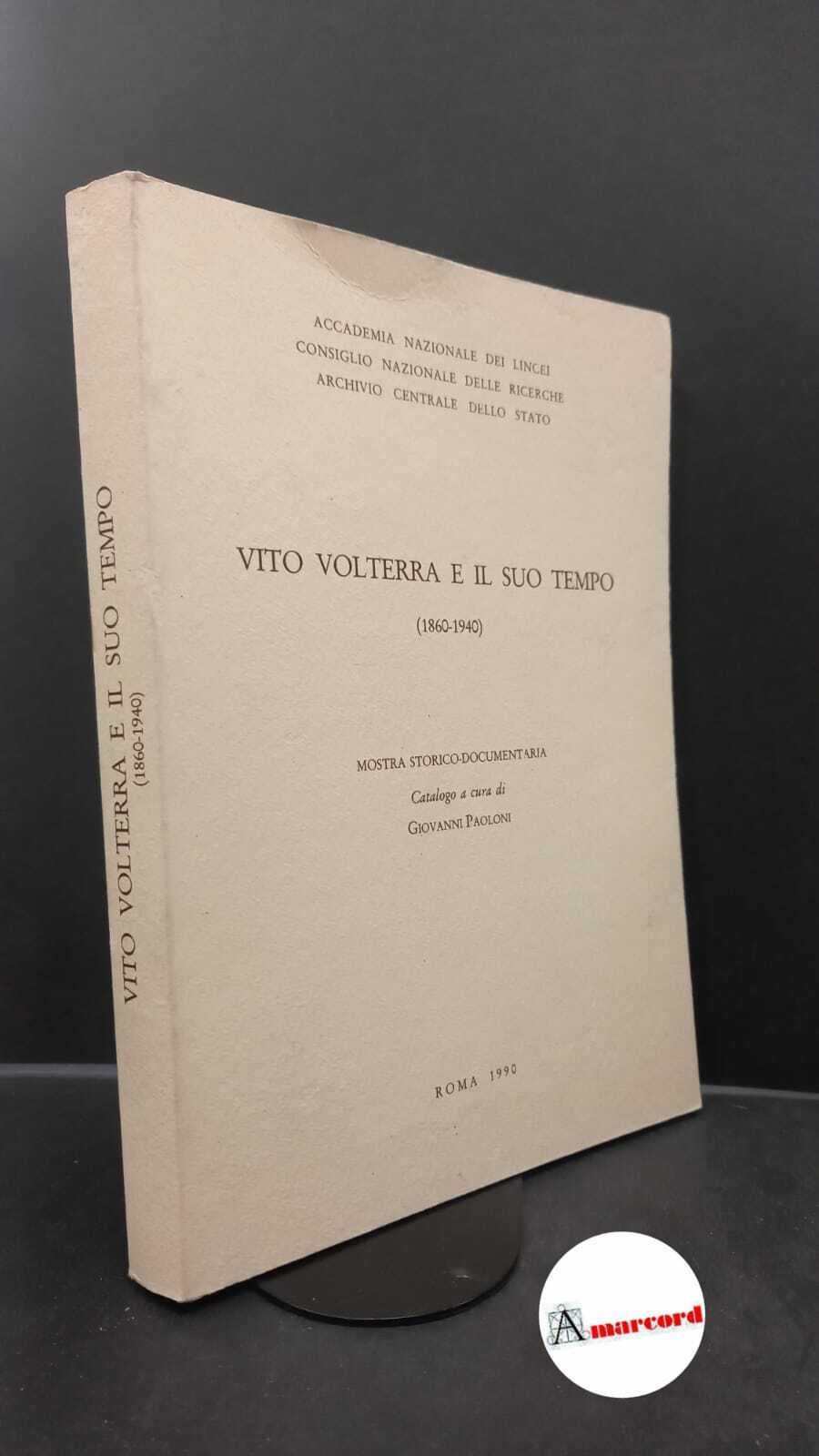 Paoloni, Giovanni. Vito Volterra e il suo tempo : (1860-1940). …